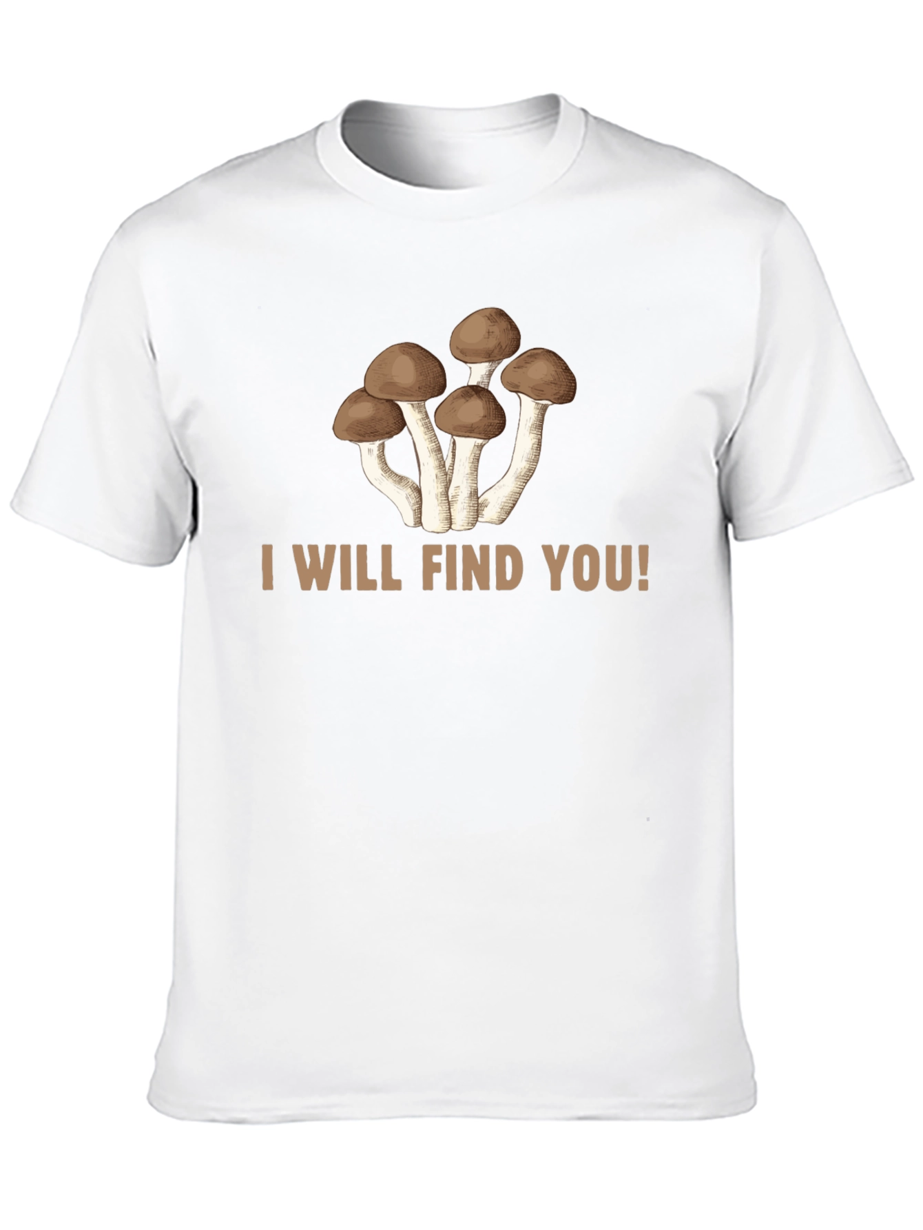 Mushroom Graphic Tee: I Will Find You!
