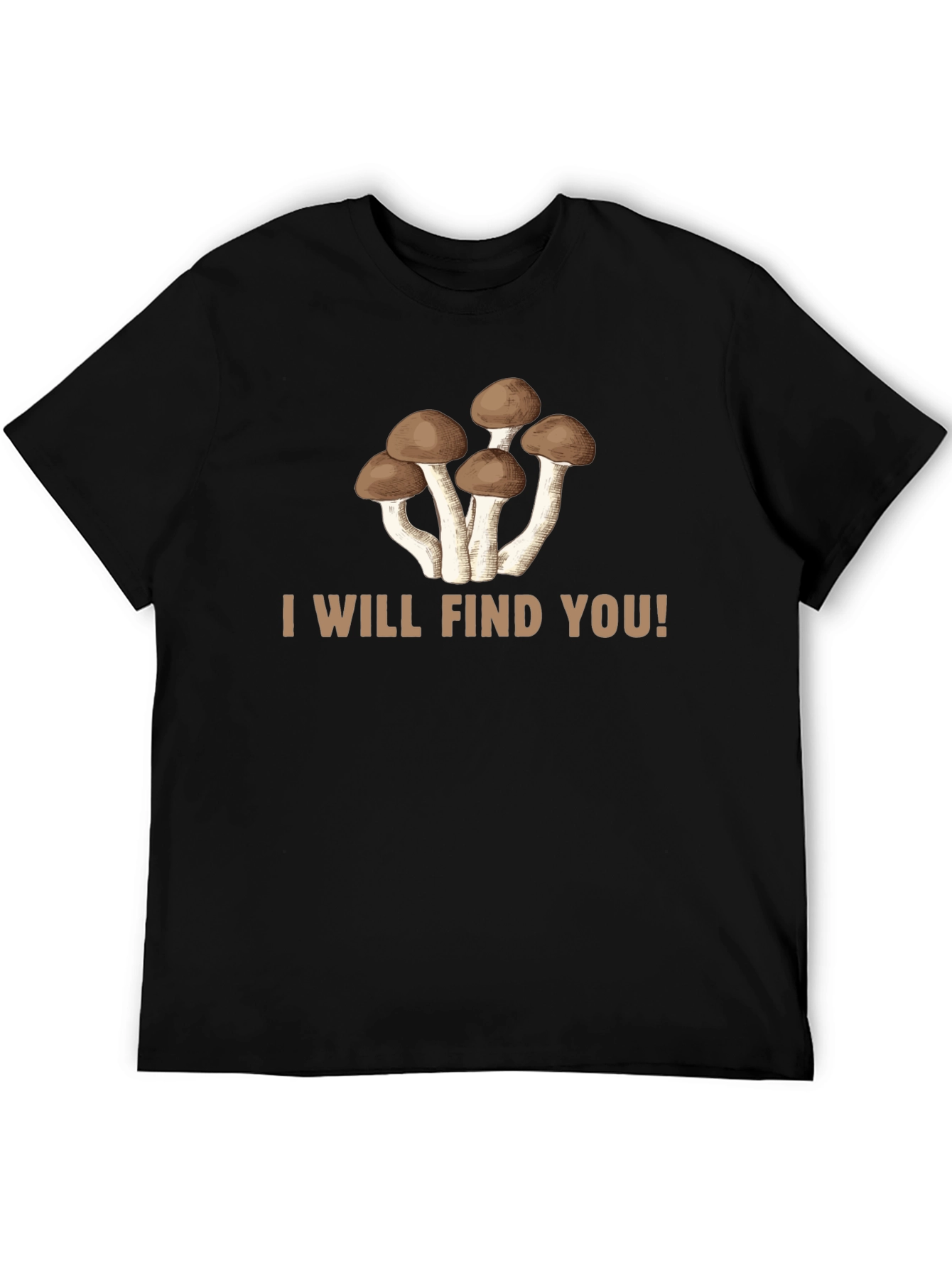Mushroom Graphic Tee: I Will Find You!
