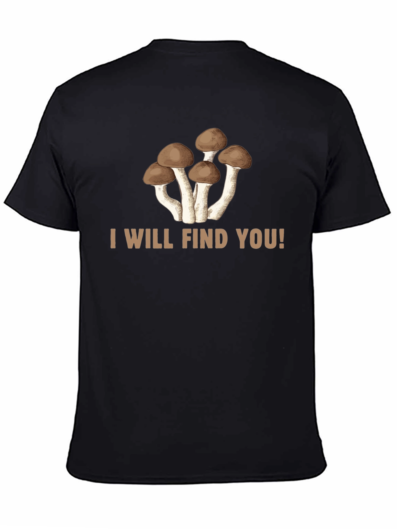 Mushroom Graphic Tee: I Will Find You!