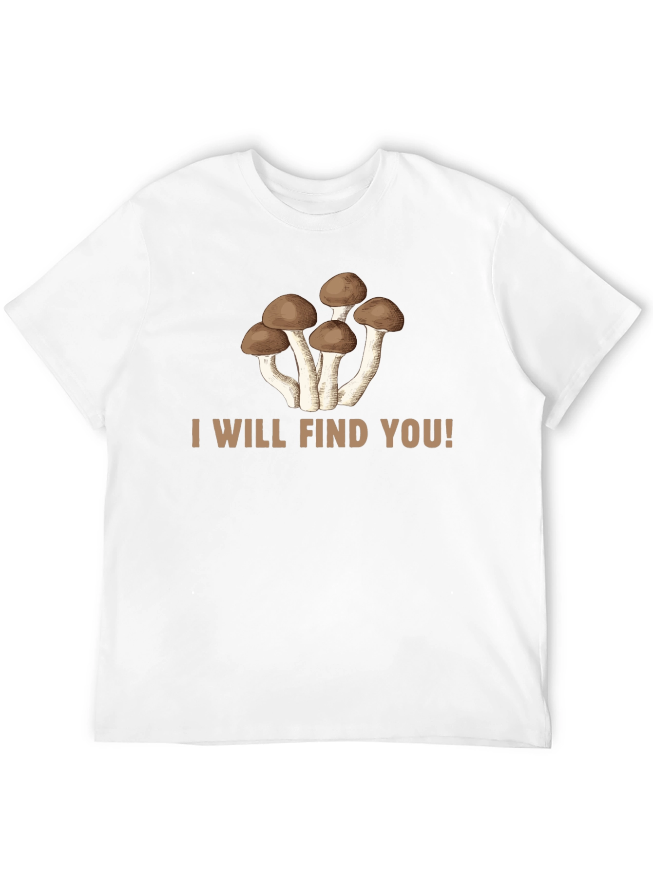 Mushroom Graphic Tee: I Will Find You!