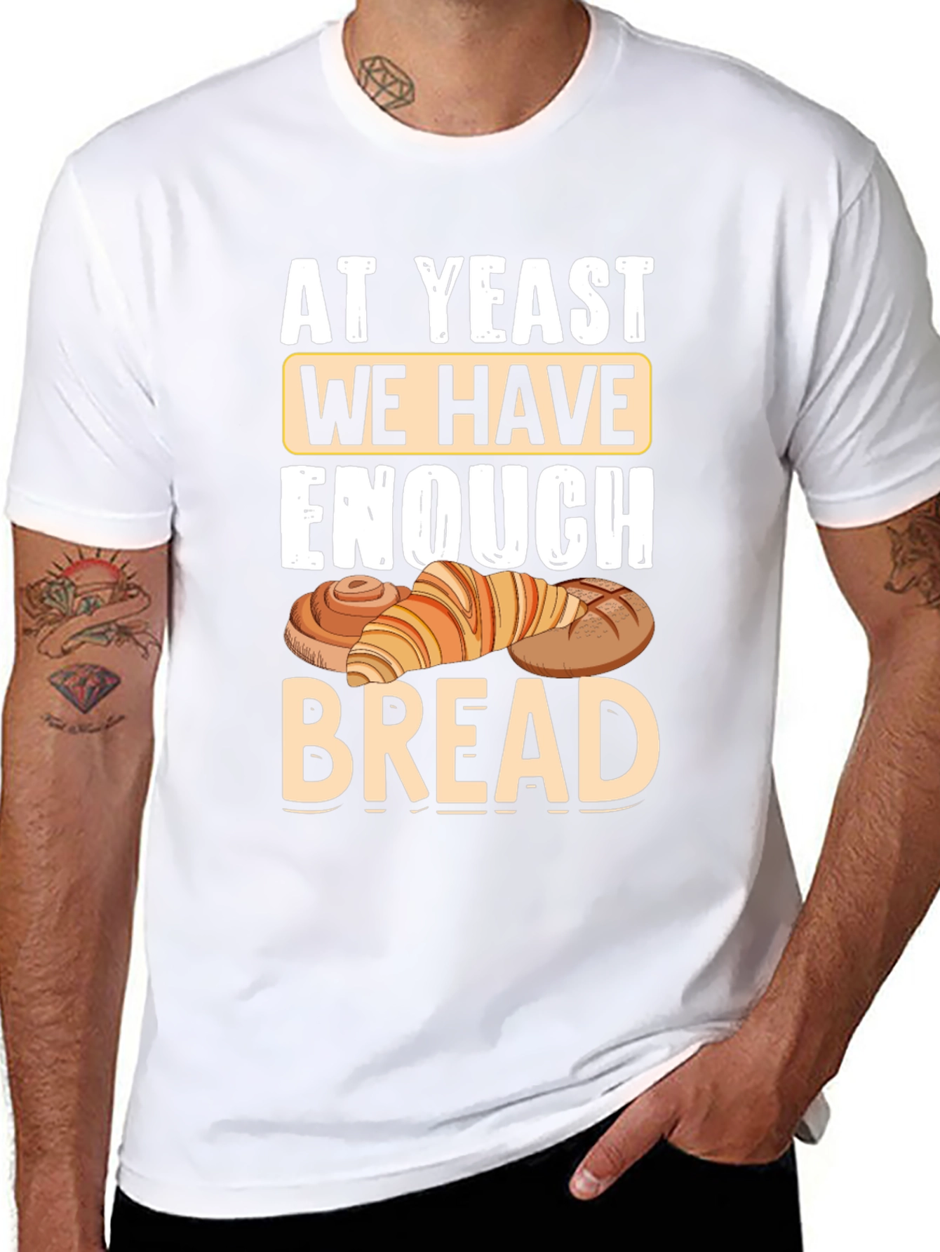 At Yeast We Have Enough Bread T-Shirt