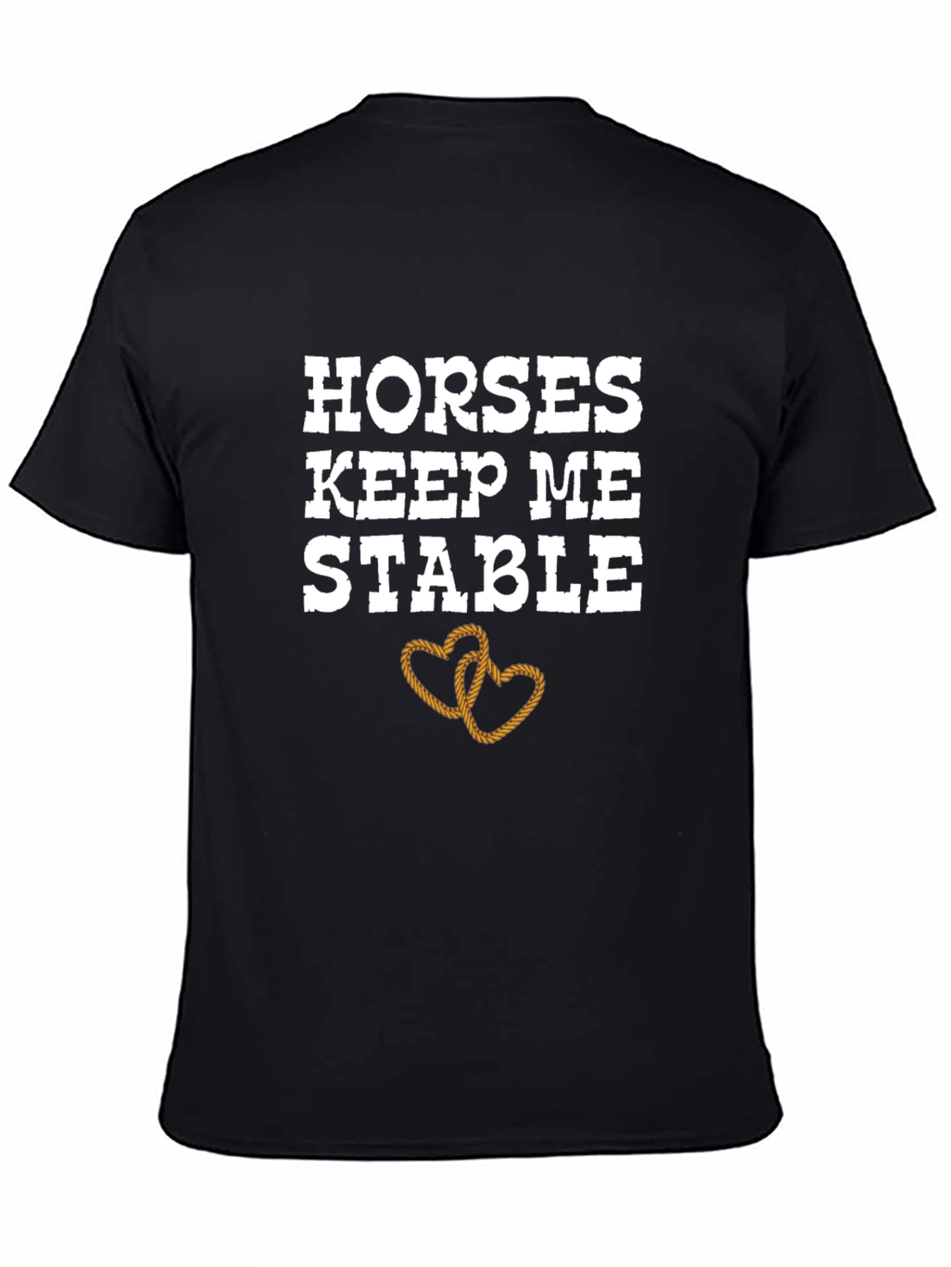 Horses Keep Me Stable T-Shirt