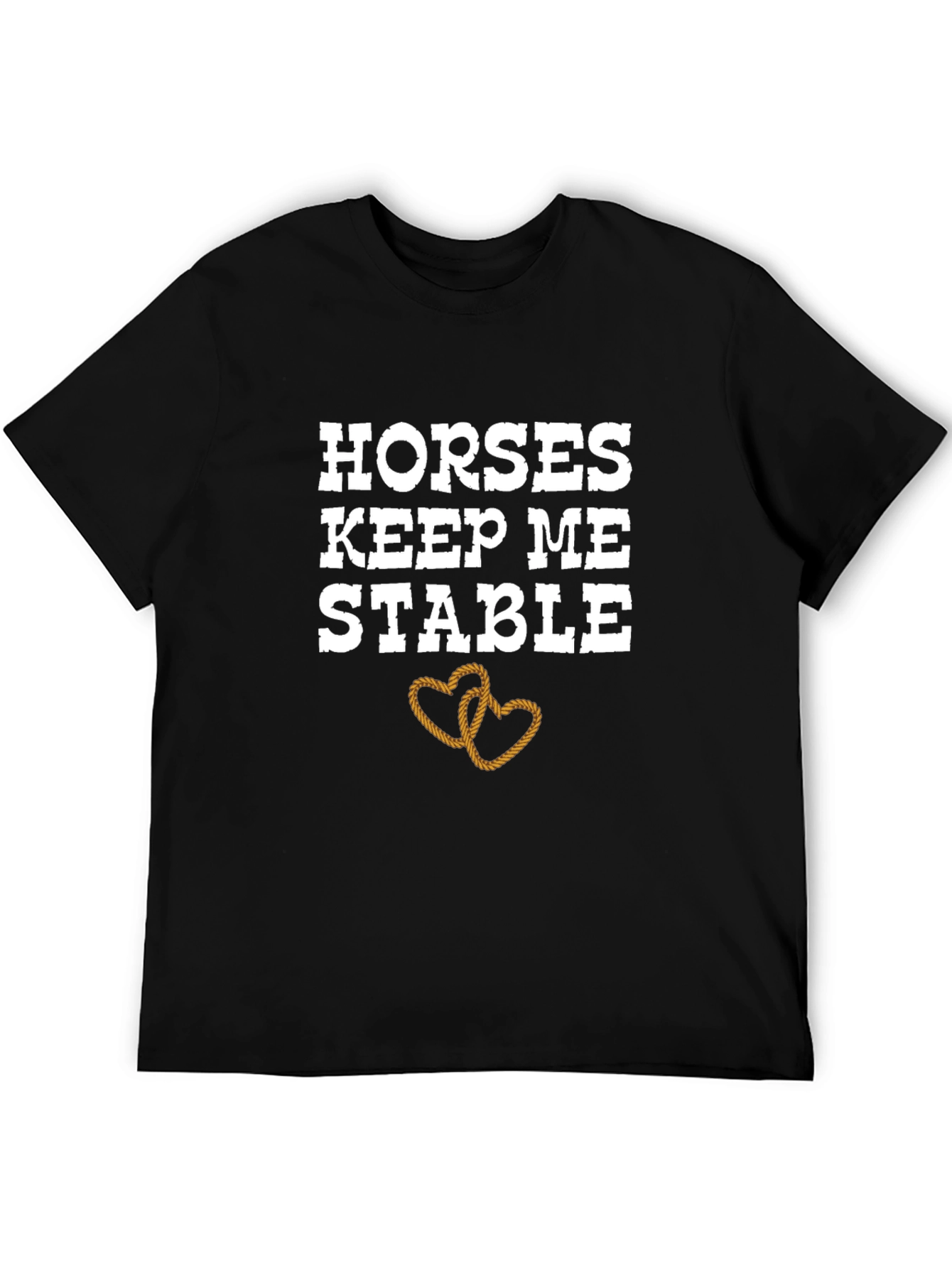 Horses Keep Me Stable T-Shirt