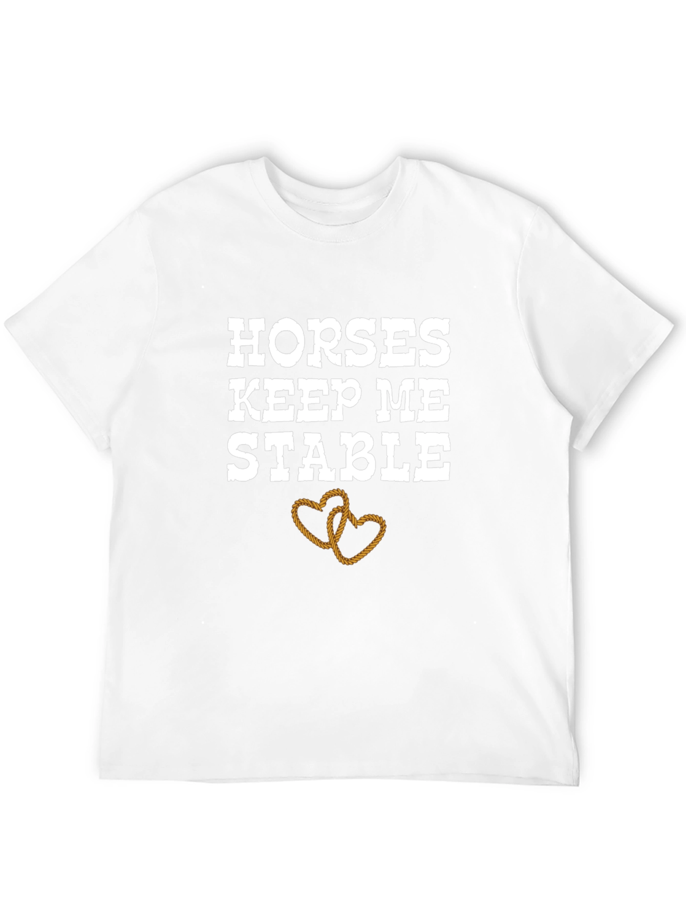 Horses Keep Me Stable T-Shirt