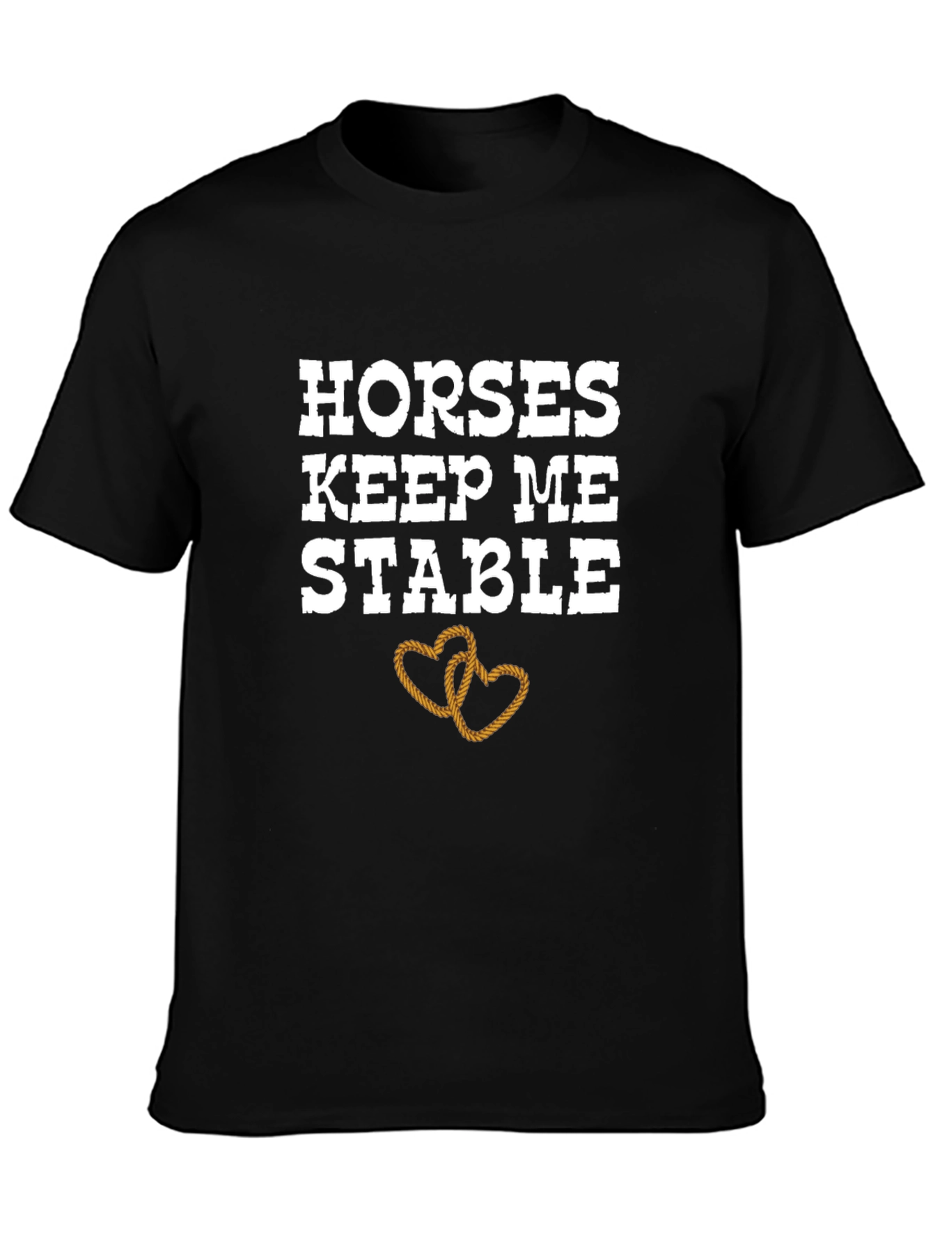 Horses Keep Me Stable T-Shirt
