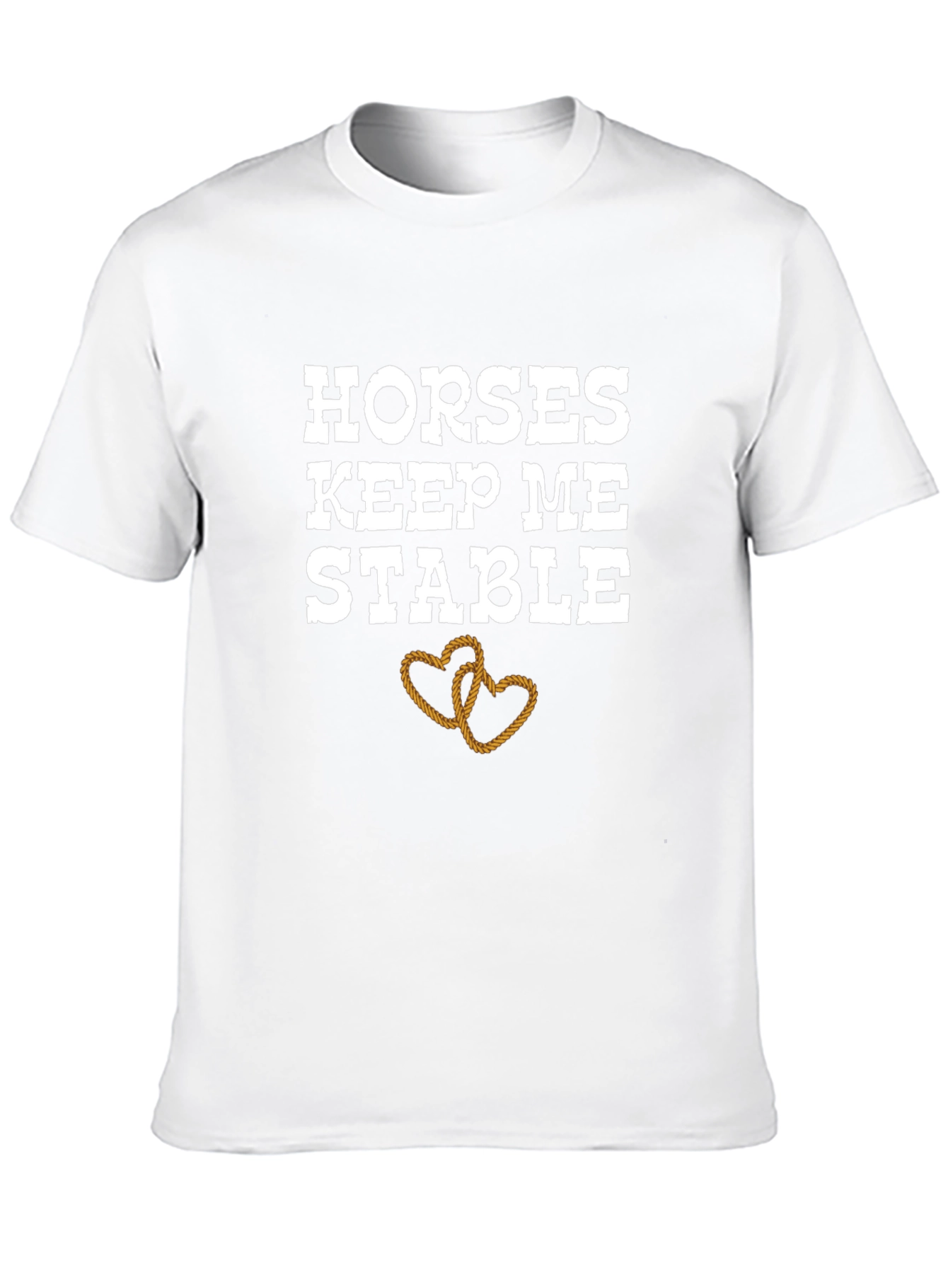 Horses Keep Me Stable T-Shirt