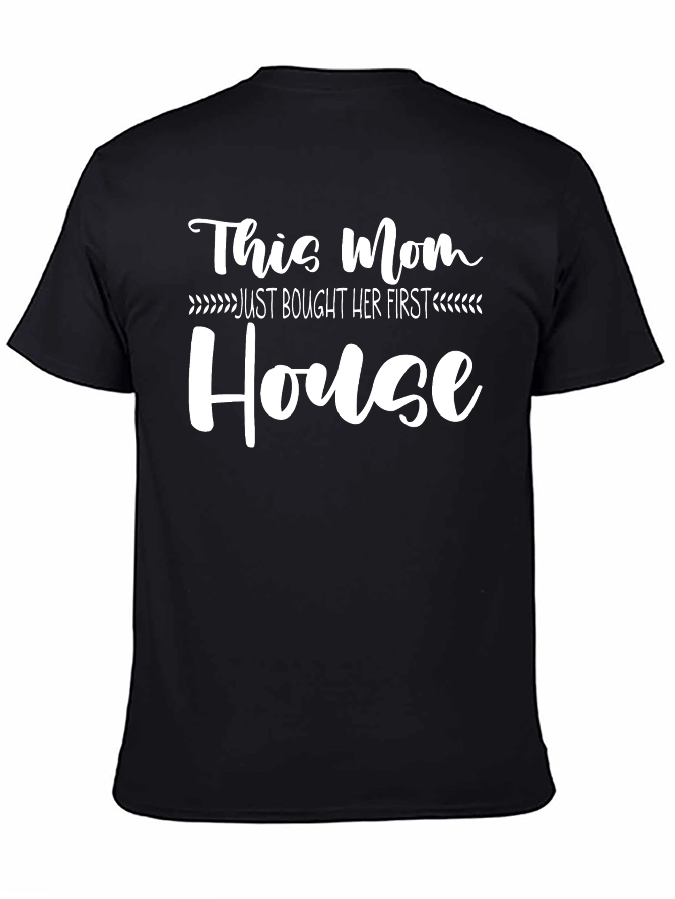This Mom Just Bought Her First House T-Shirt