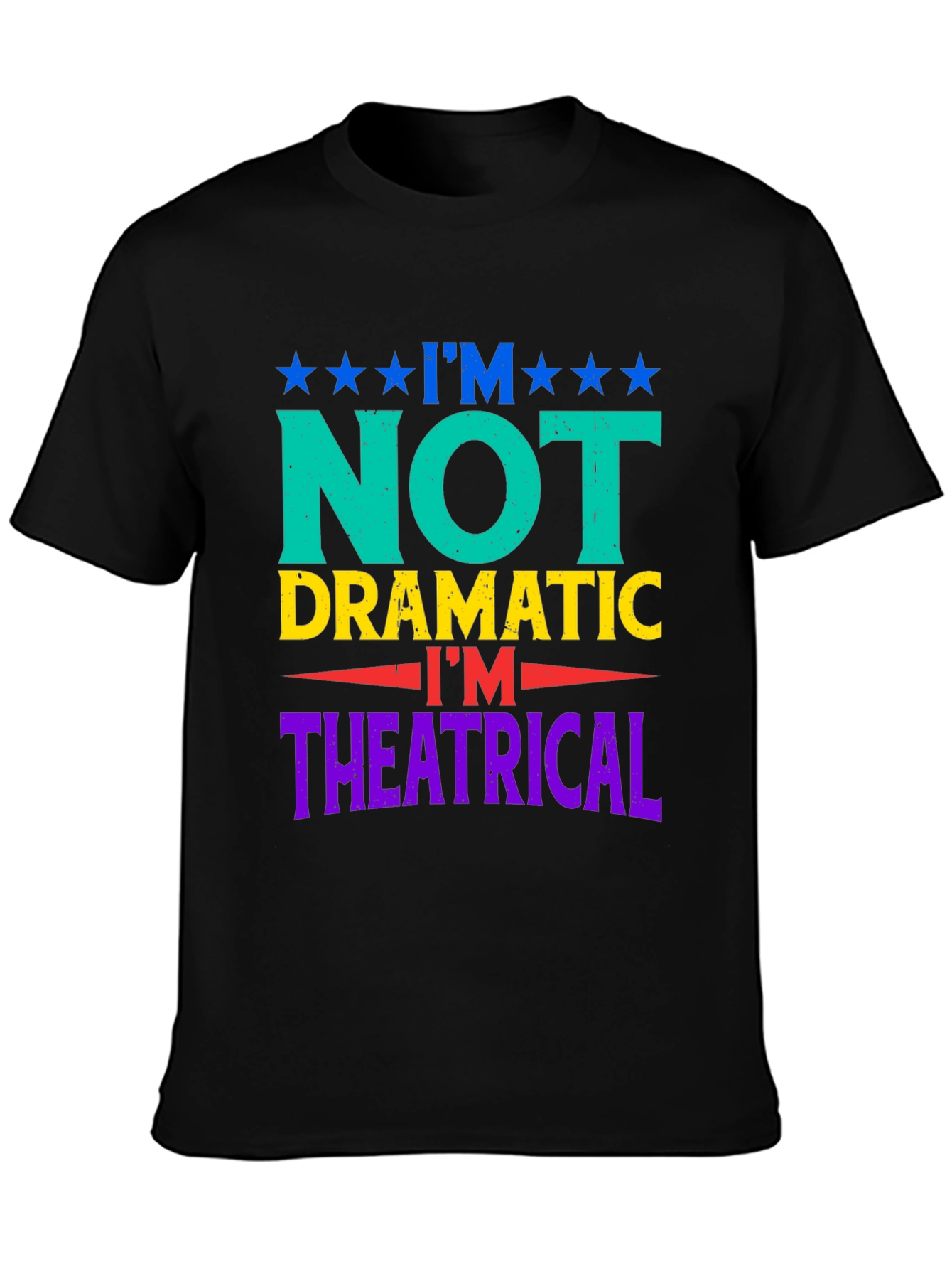 Im Not Dramatic T-Shirt - Theatrical Humor Tee