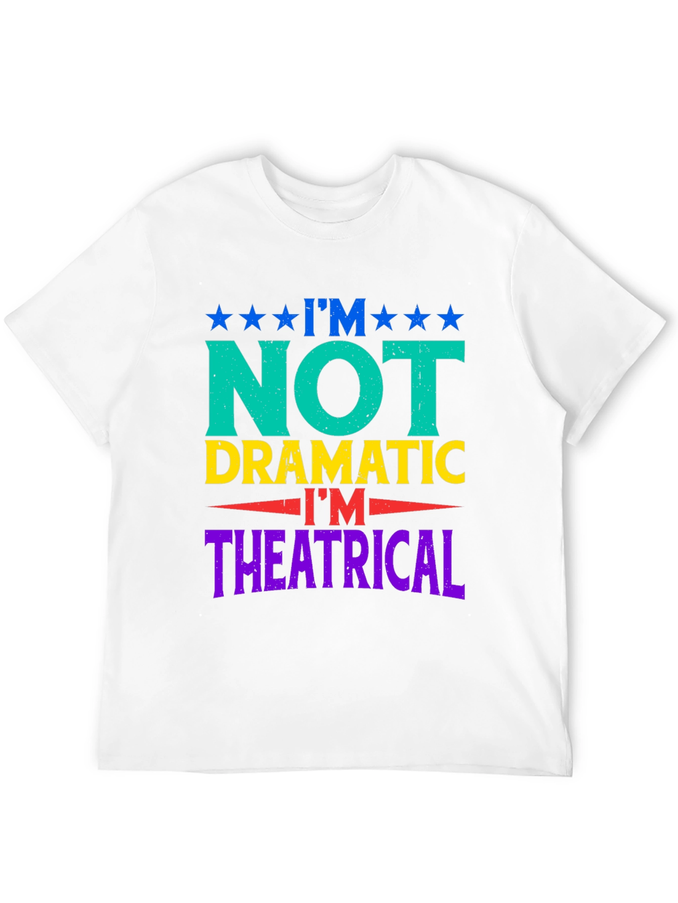 Im Not Dramatic T-Shirt - Theatrical Humor Tee