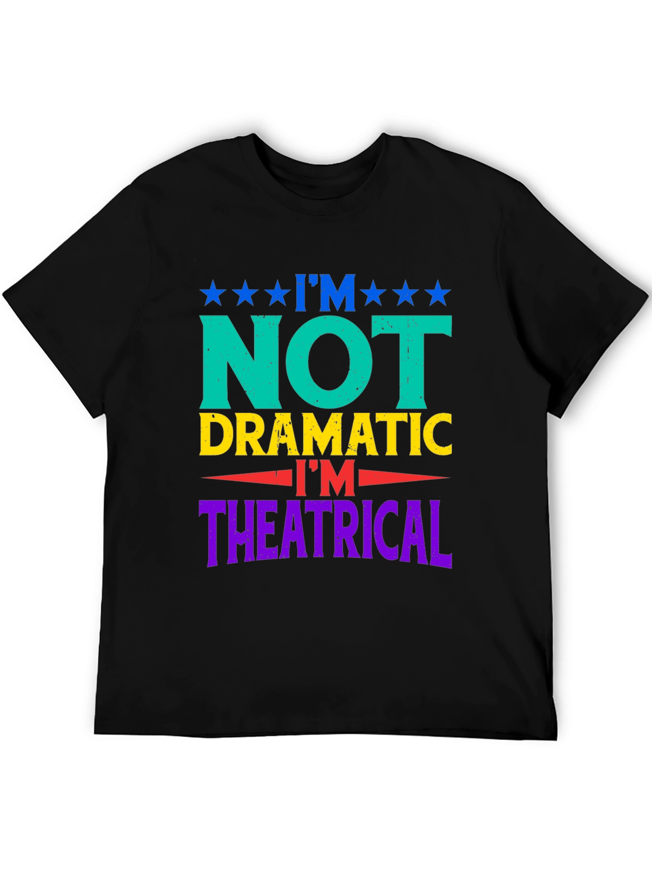 Im Not Dramatic T-Shirt - Theatrical Humor Tee