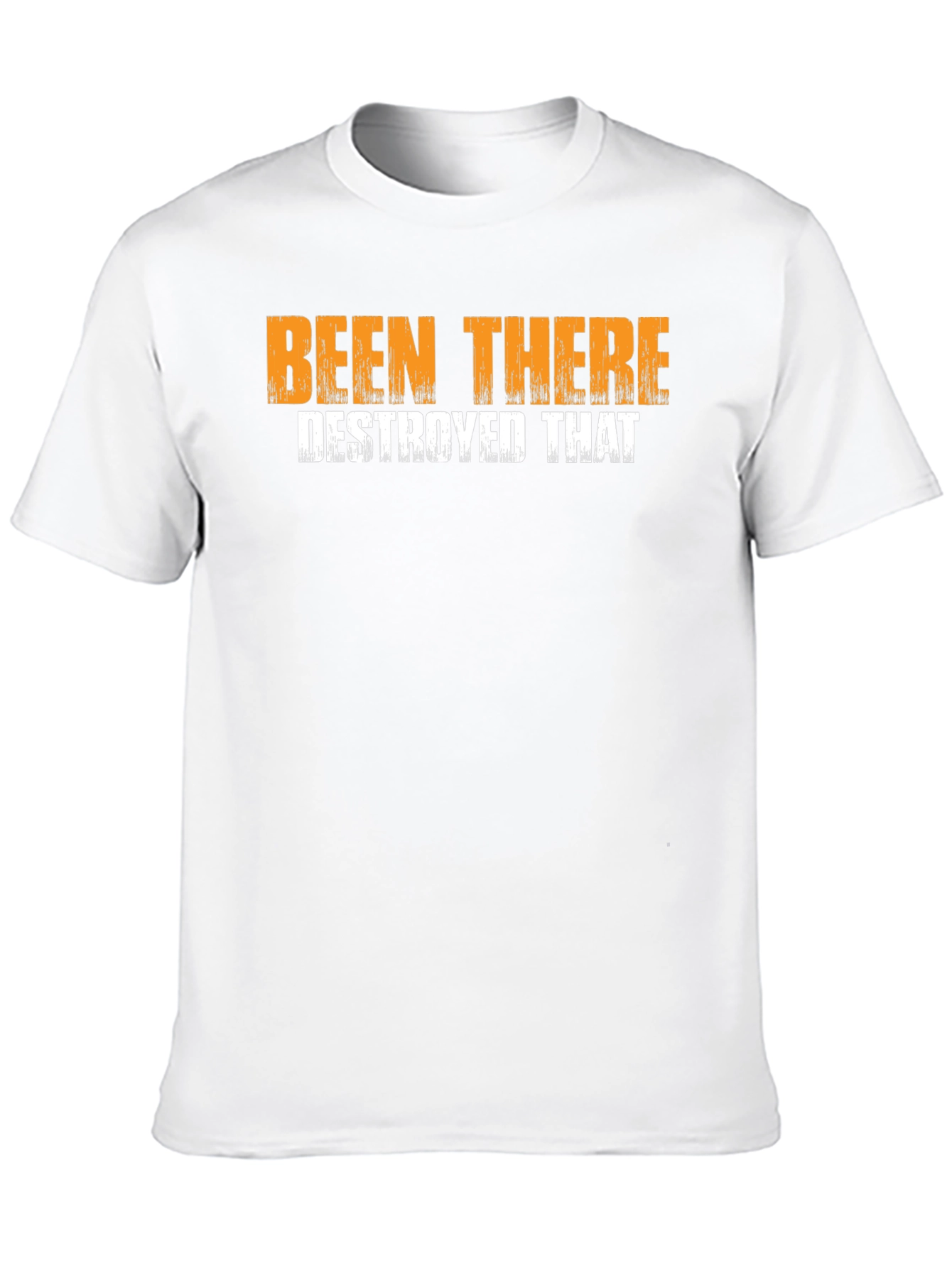 Been There Destroyed That Graphic T-Shirt