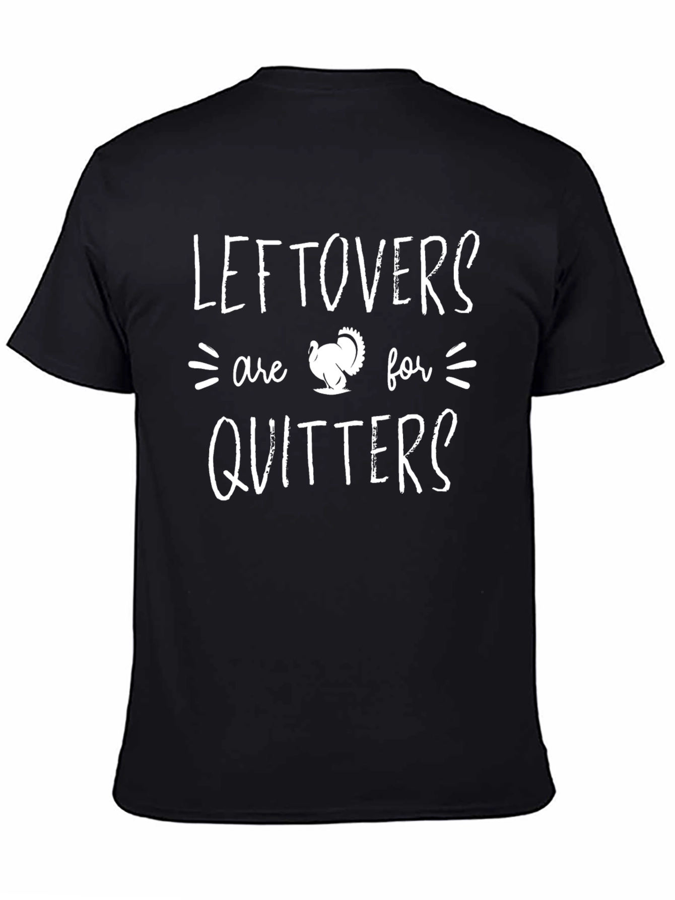 Leftovers Are For Quitters Thanksgiving T-Shirt