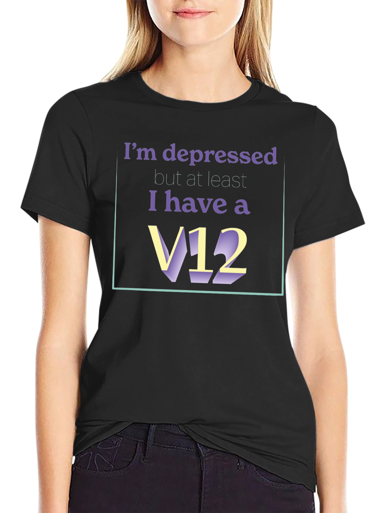 Depressed? At Least I Have A V12 T-Shirt