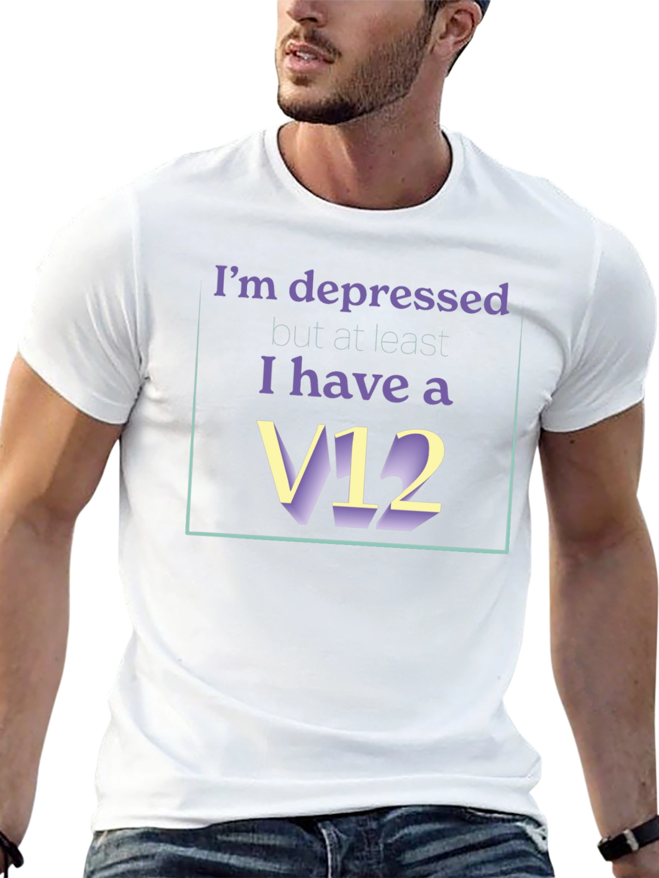 Depressed? At Least I Have A V12 T-Shirt