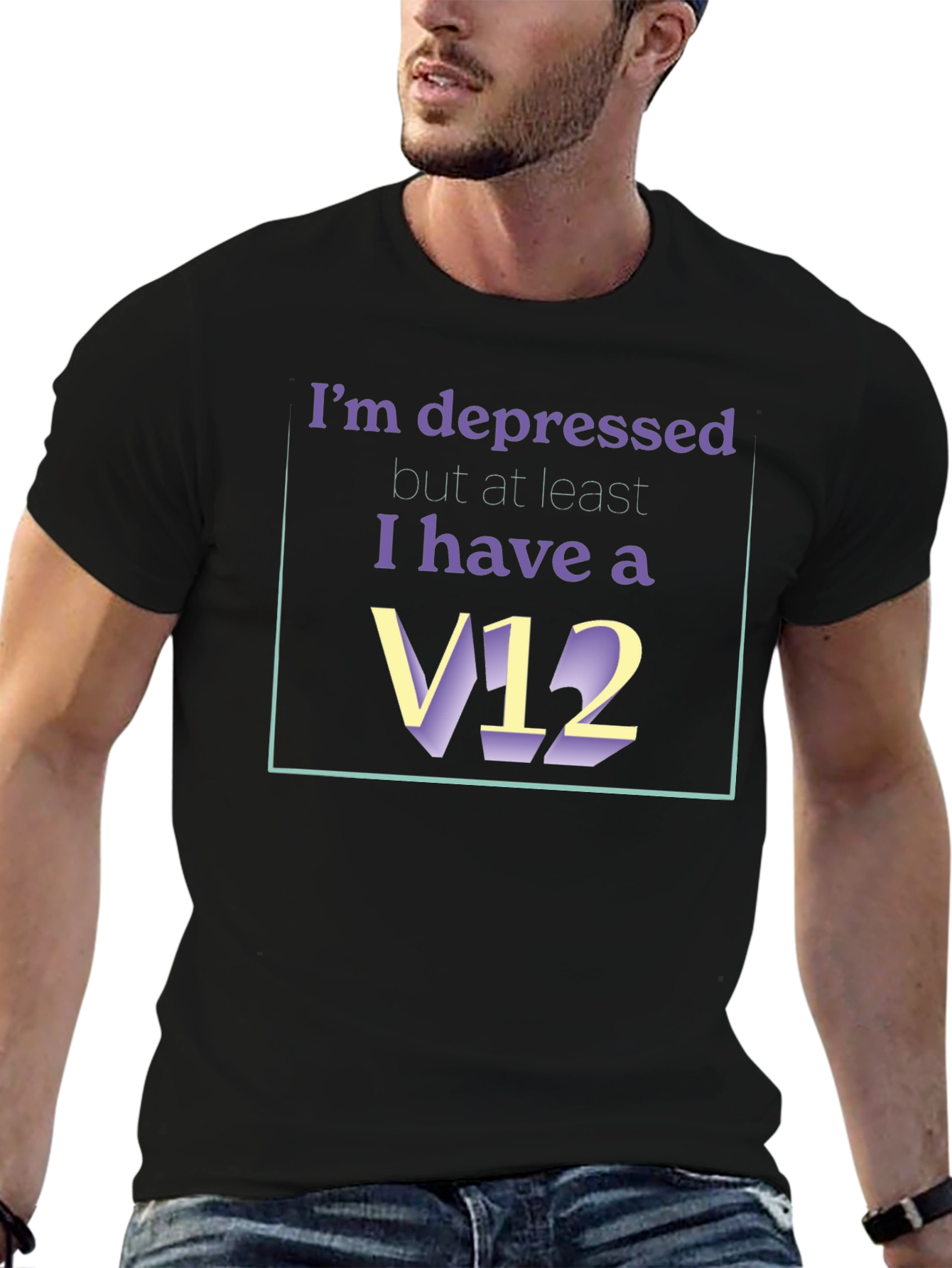 Depressed? At Least I Have A V12 T-Shirt