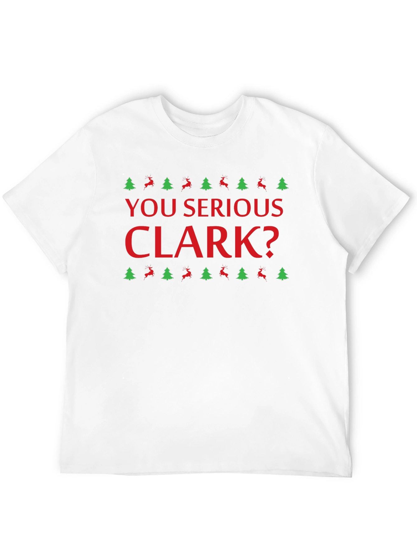 You Serious Clark? Christmas T-Shirt