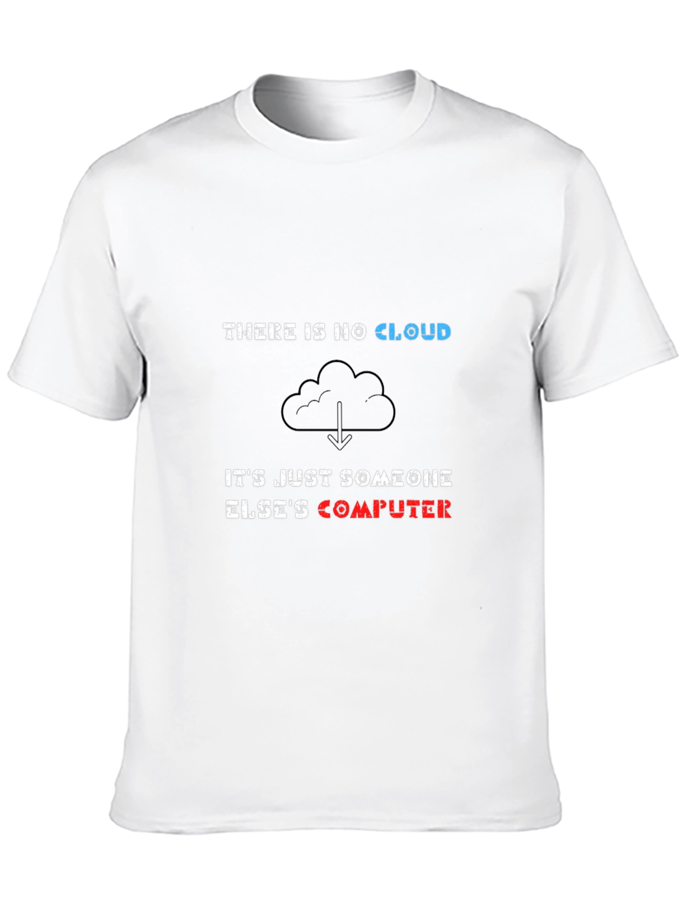 There is No Cloud Funny IT T-Shirt
