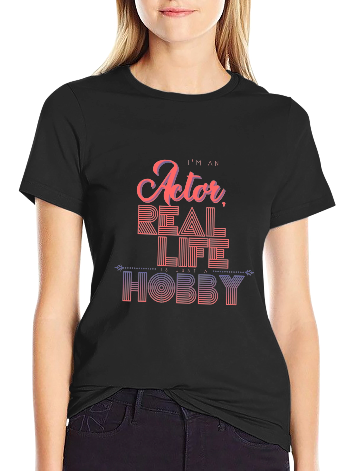 Im An Actor Real Life Hobby T-Shirt Black