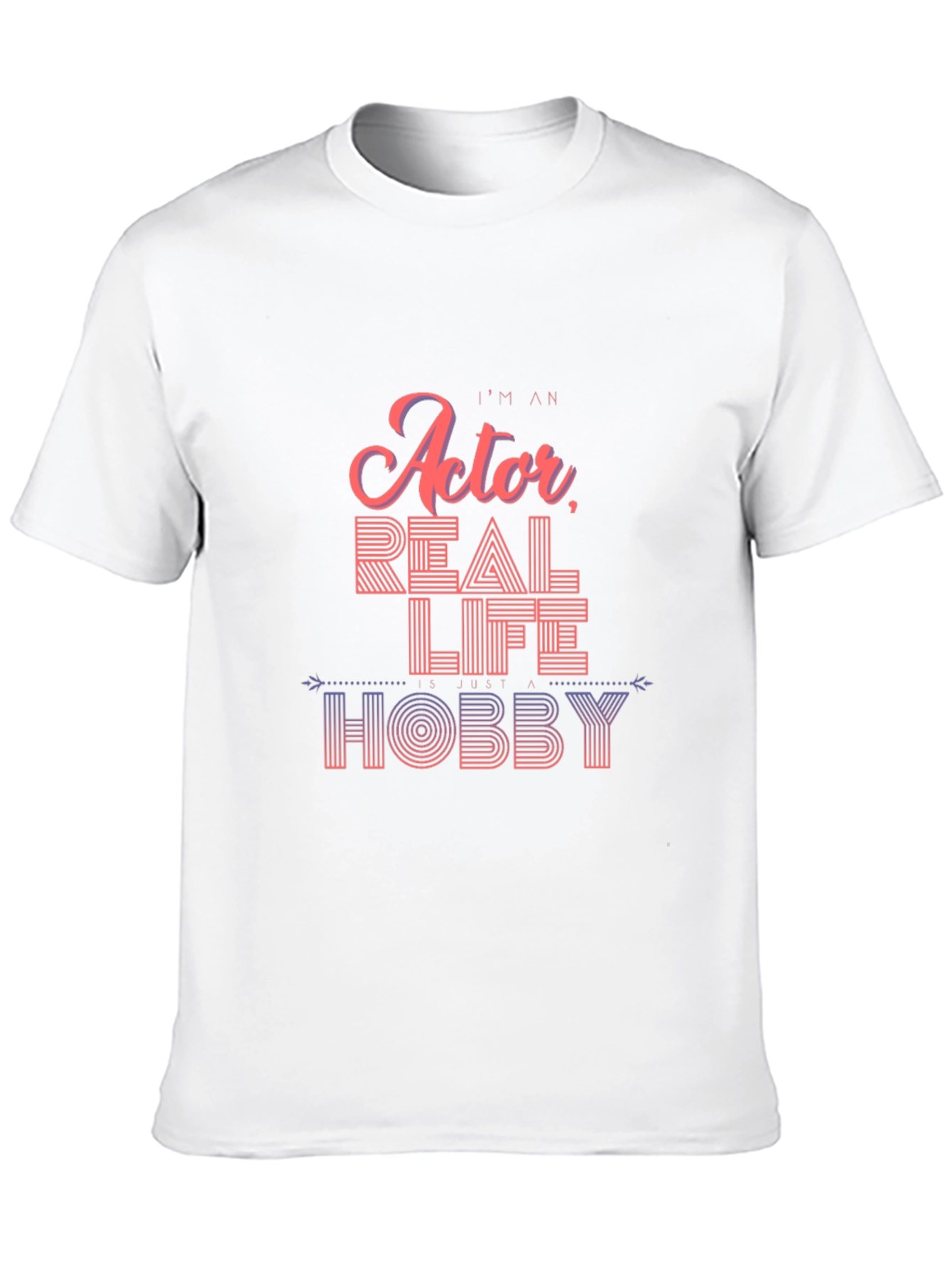 Im An Actor Real Life Hobby T-Shirt Black