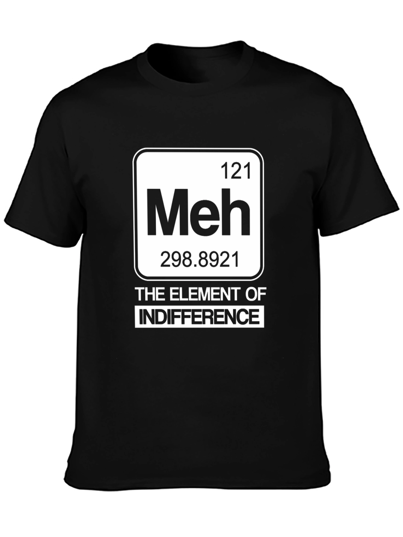 Meh Element T-Shirt - Indifference Periodic Table Style