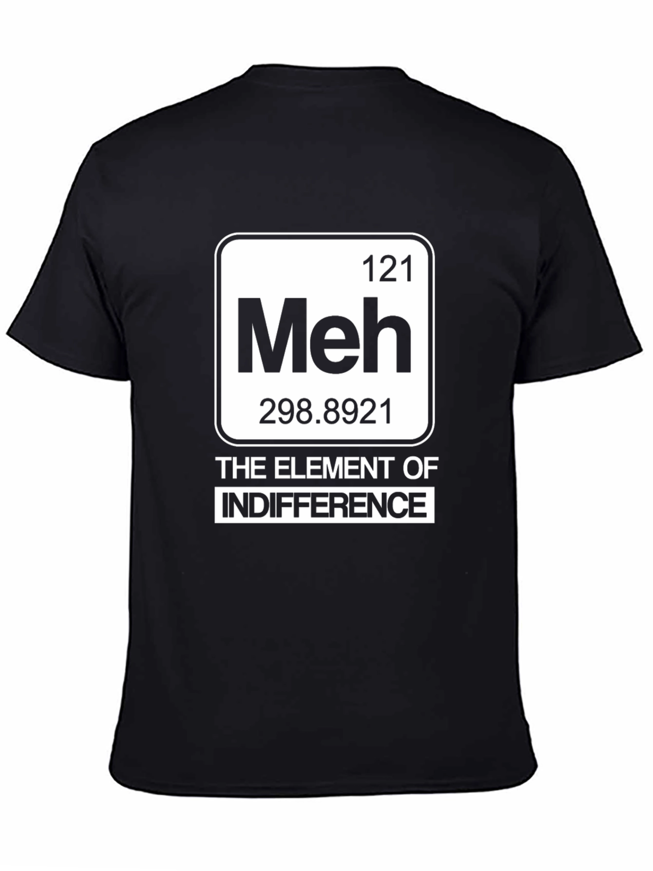 Meh Element T-Shirt - Indifference Periodic Table Style