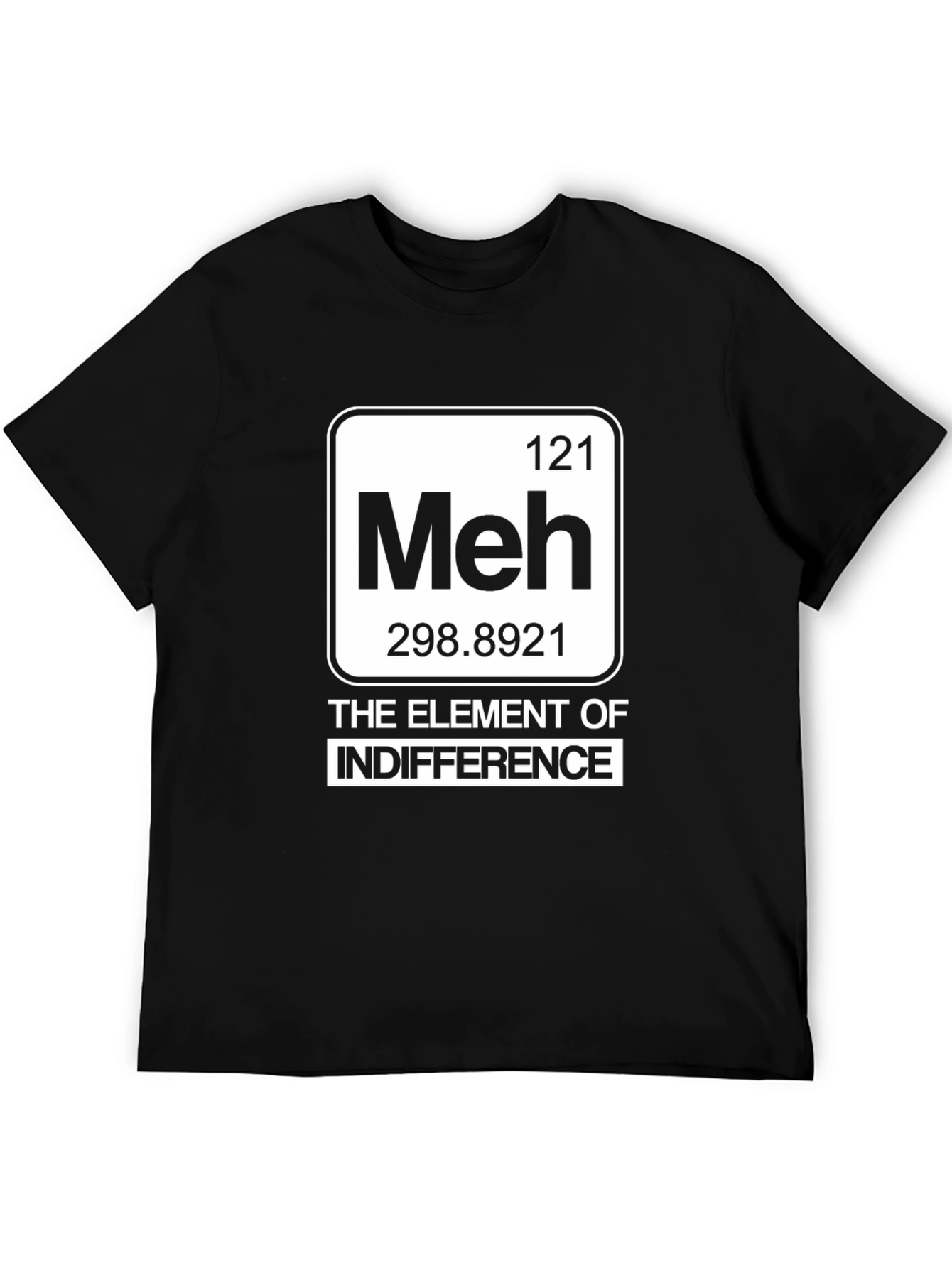 Meh Element T-Shirt - Indifference Periodic Table Style