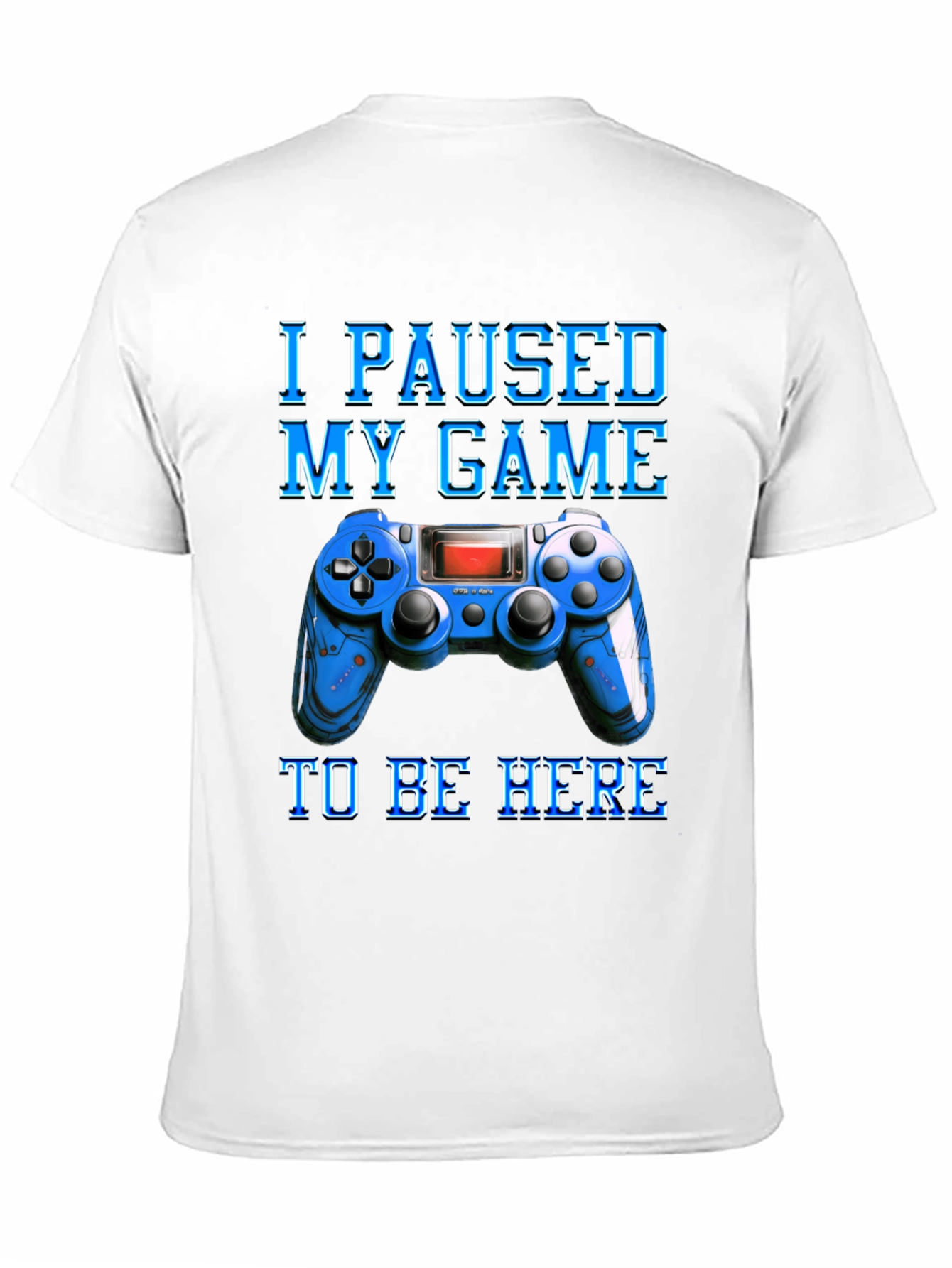 I Paused My Game Gamer T-Shirt