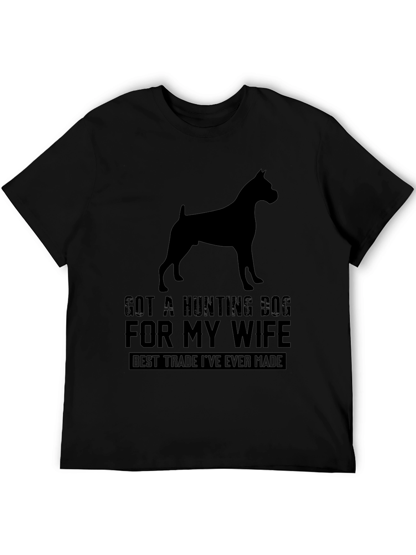 Got A Hunting Dog T-Shirt - Best Trade Ever