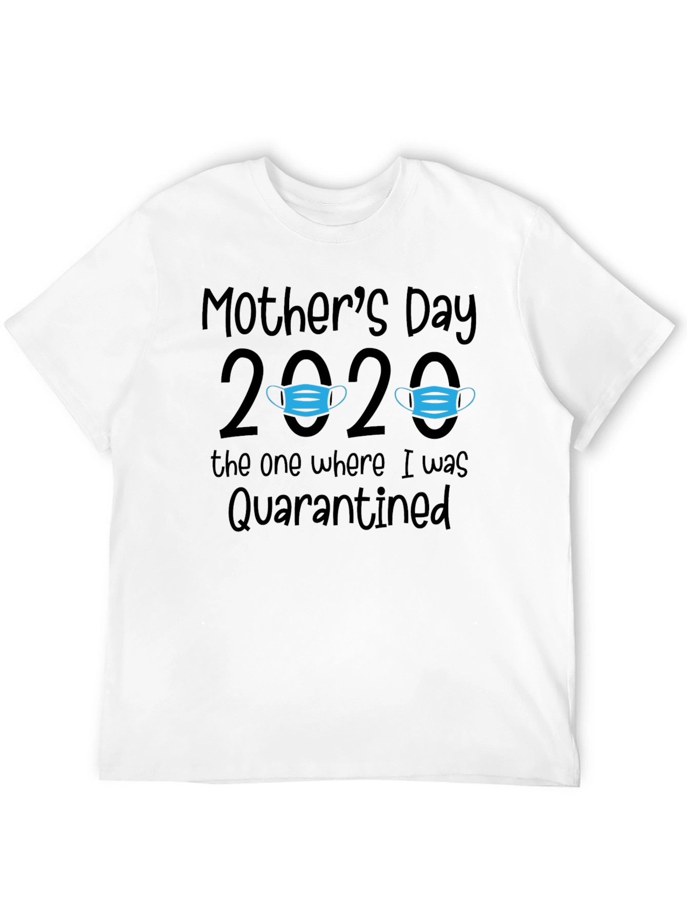 Mothers Day 2020 Quarantine T-Shirt