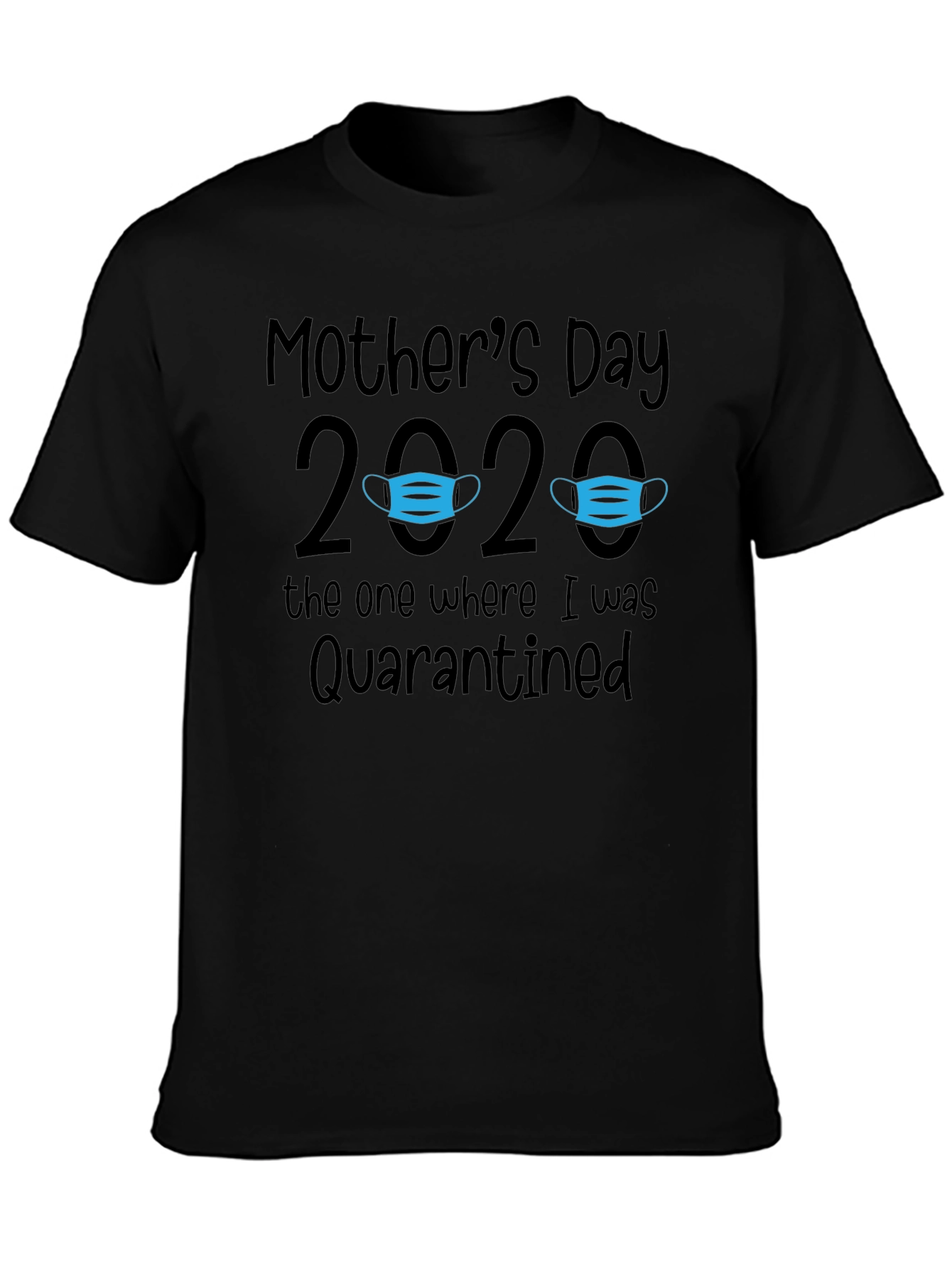 Mothers Day 2020 Quarantine T-Shirt