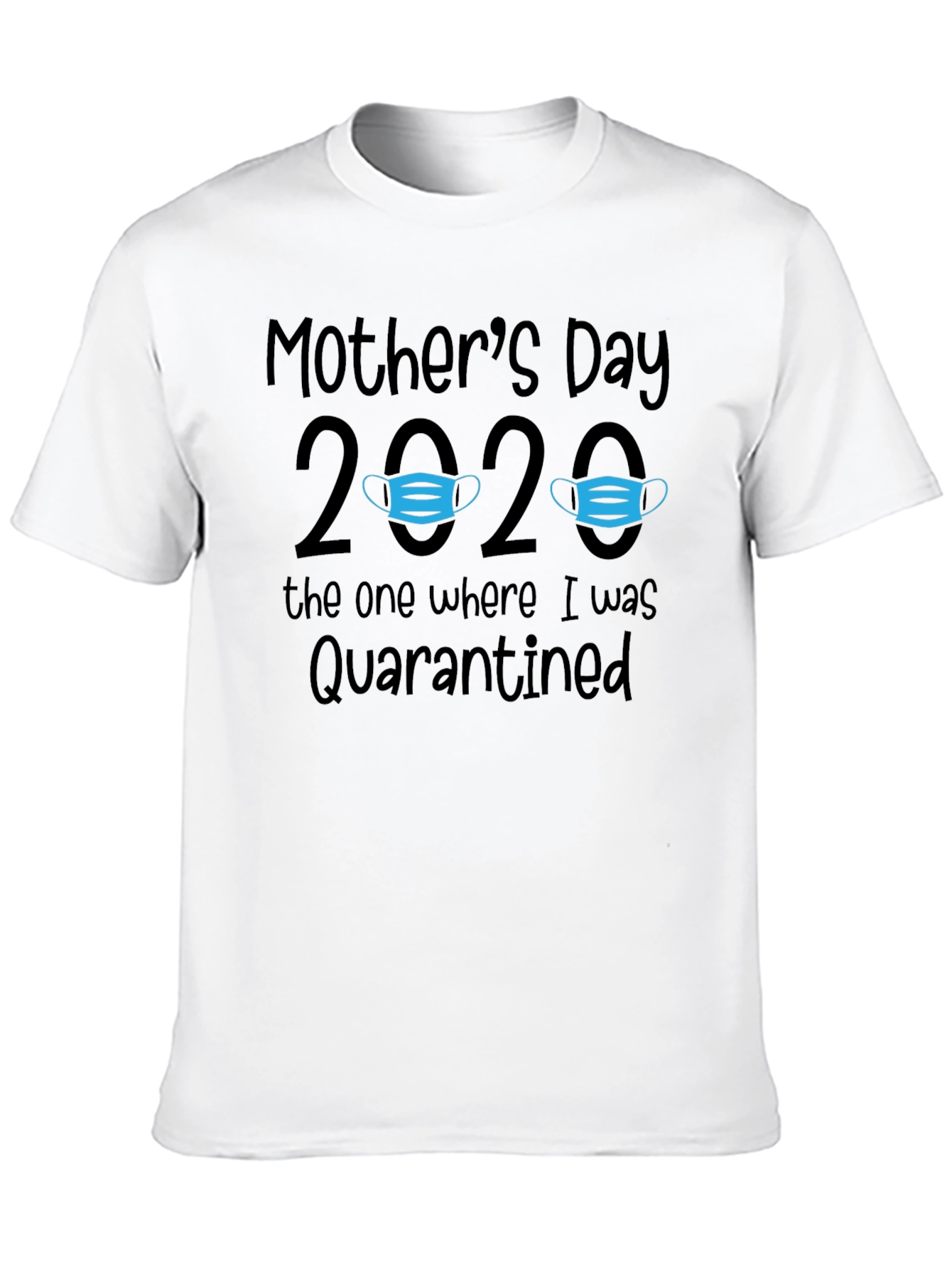 Mothers Day 2020 Quarantine T-Shirt