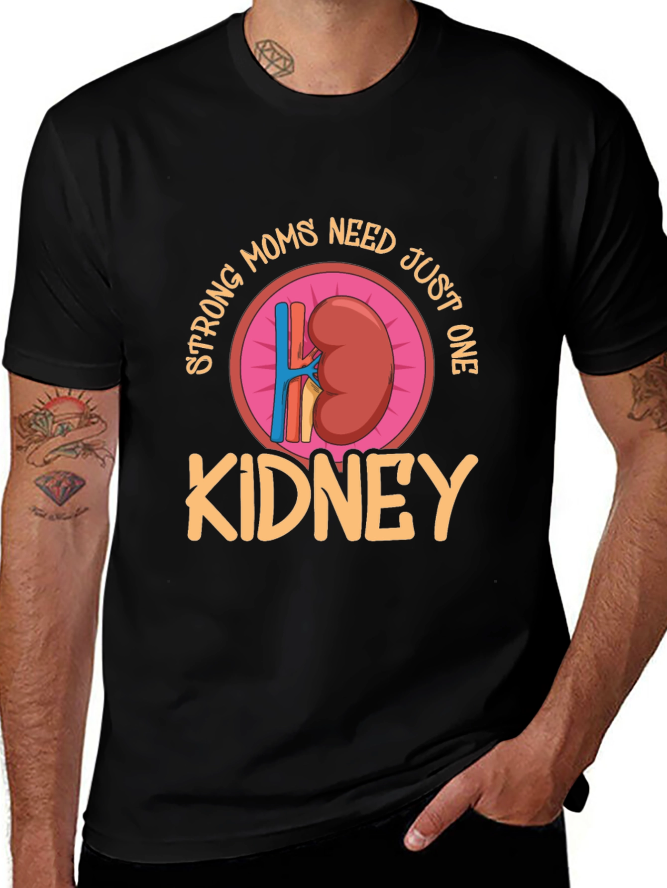 Strong Moms Need Just One Kidney T-Shirt