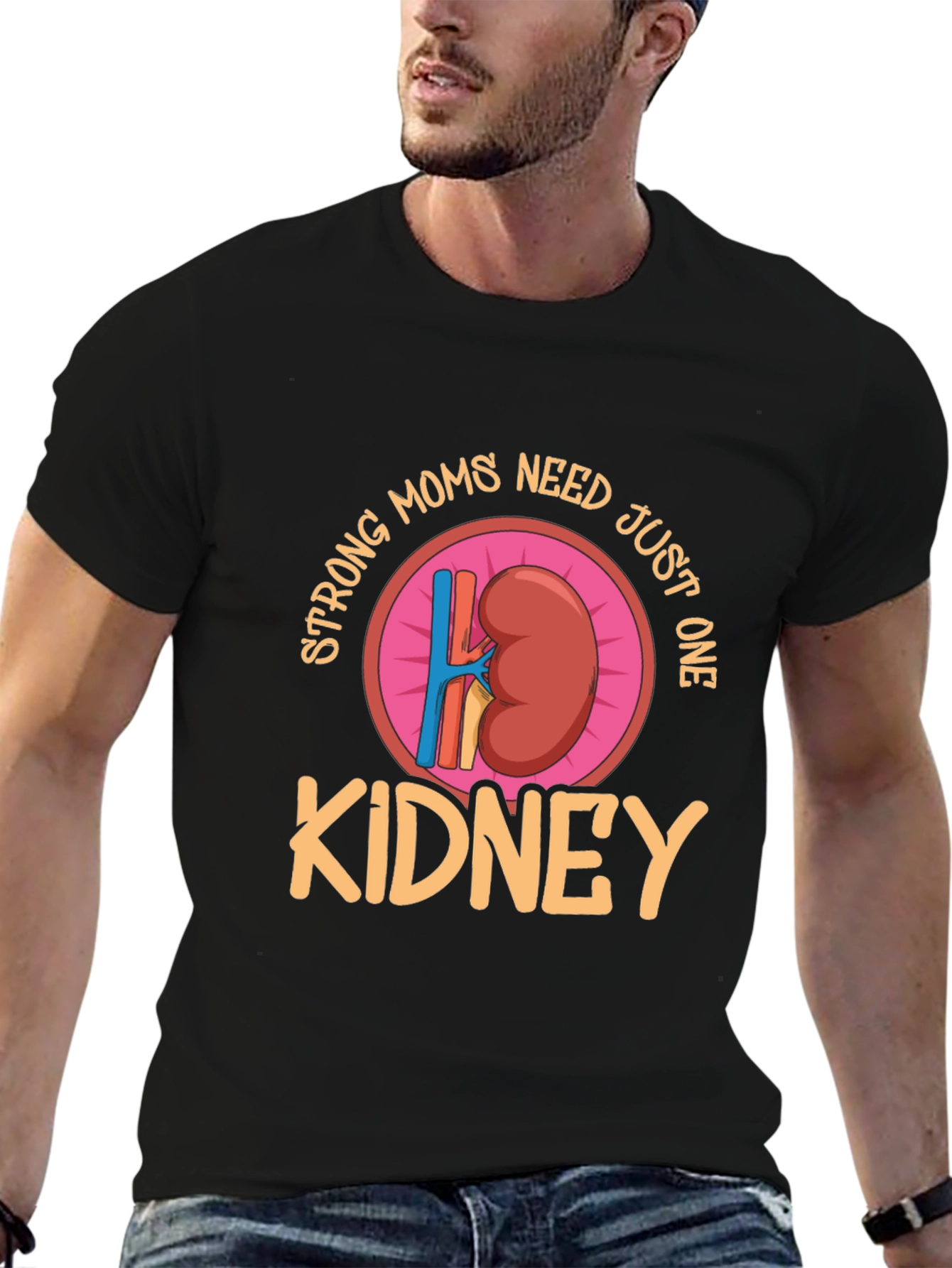 Strong Moms Need Just One Kidney T-Shirt