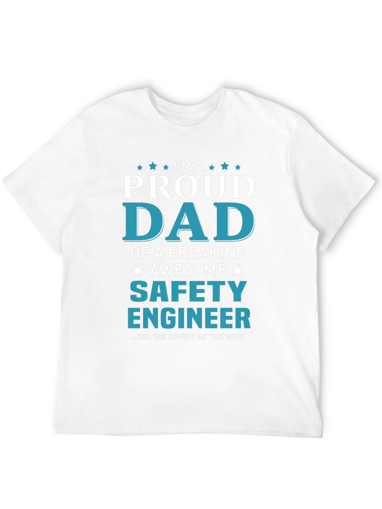 Proud Dad of a Safety Engineer T-Shirt