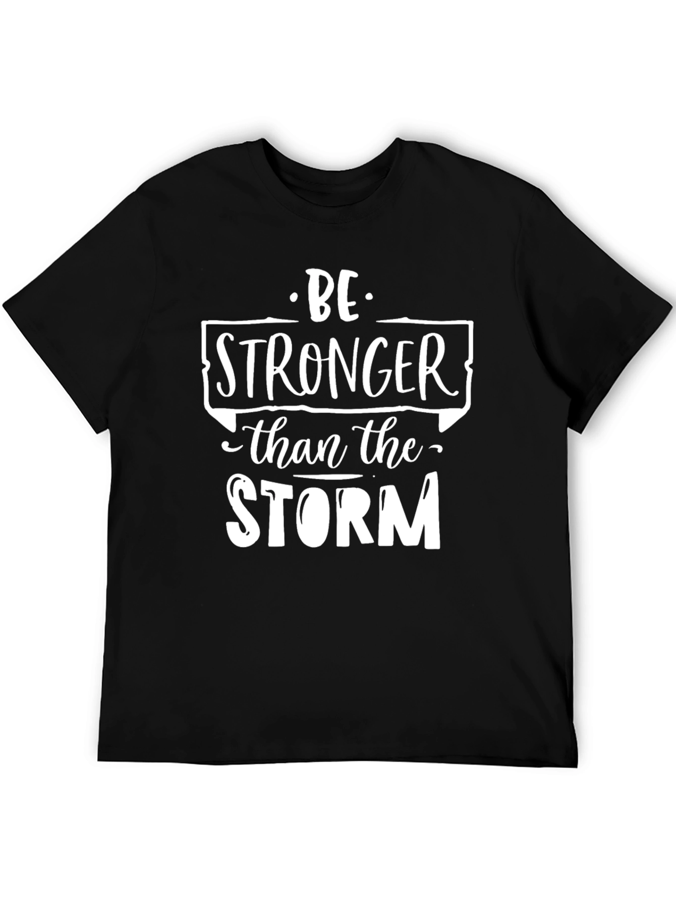Be Stronger Than The Storm Graphic T-Shirt