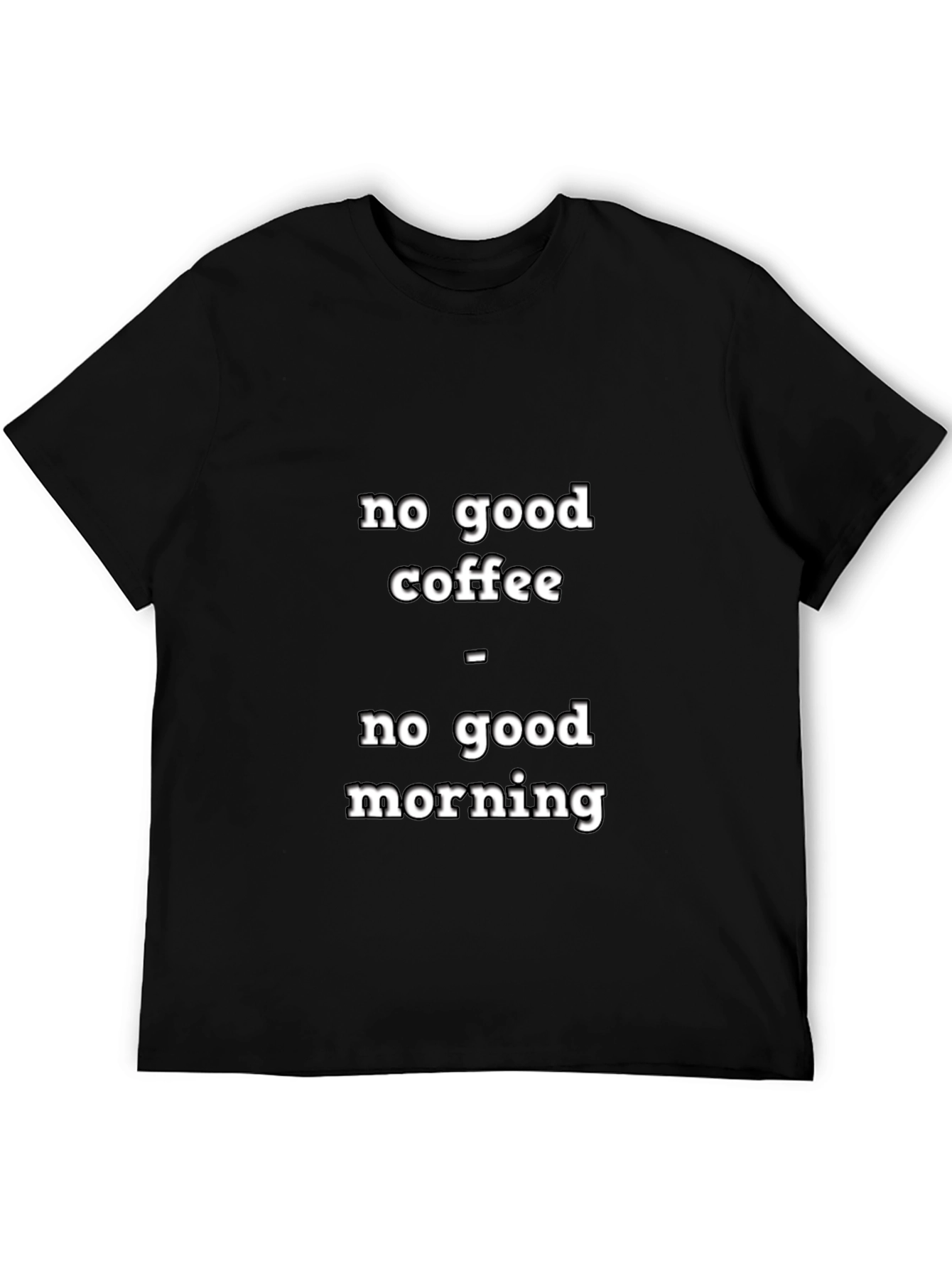 No Good Coffee No Good Morning T-Shirt