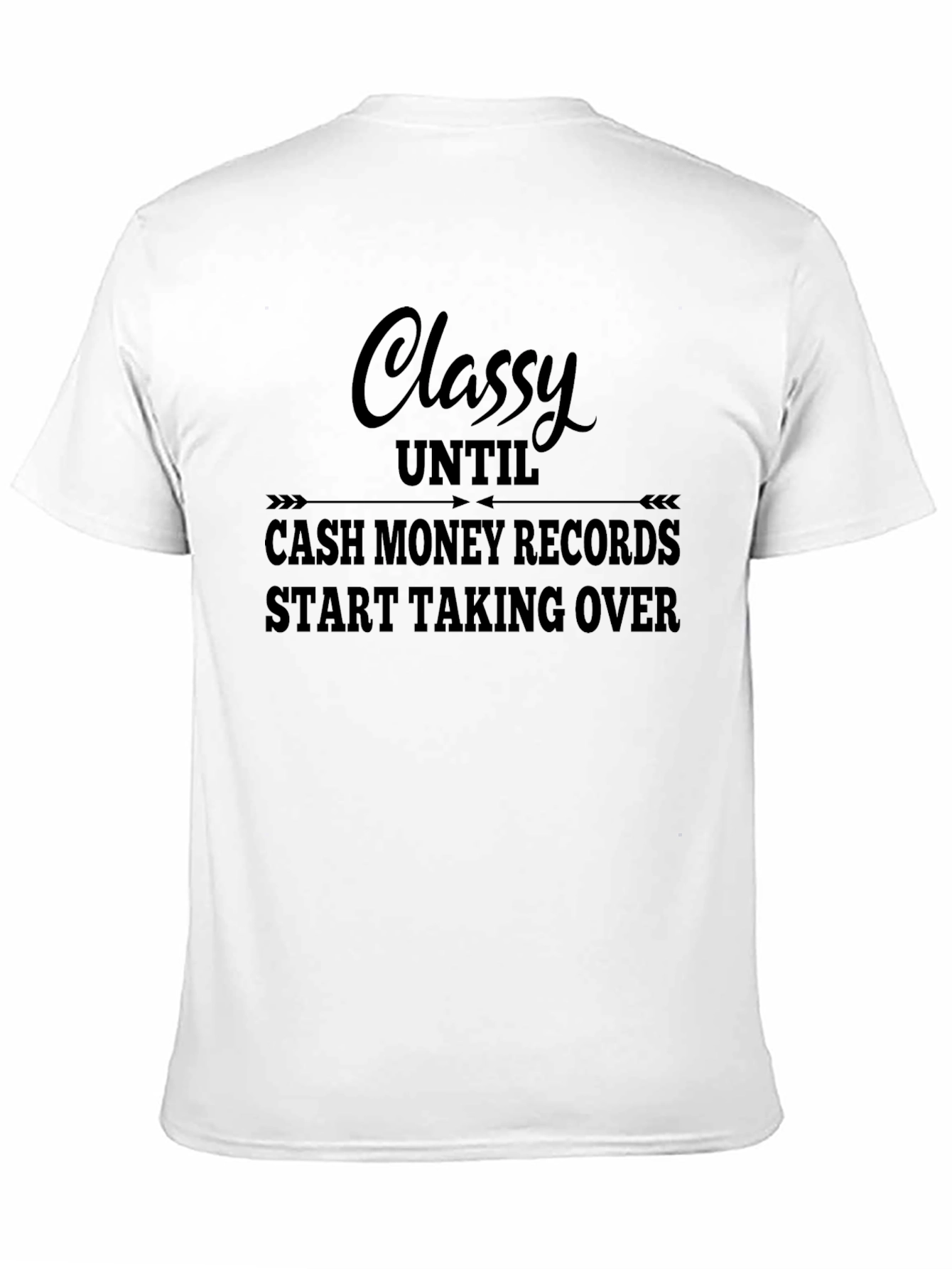 Classy Until Cash Money Records T-Shirt