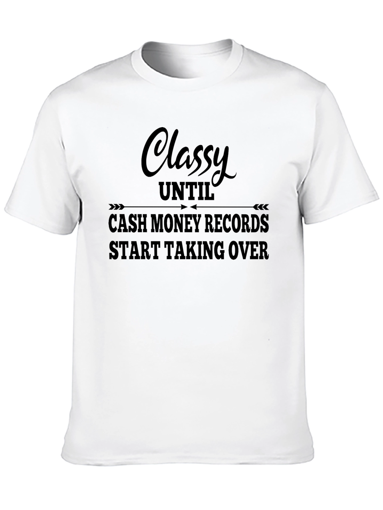 Classy Until Cash Money Records T-Shirt