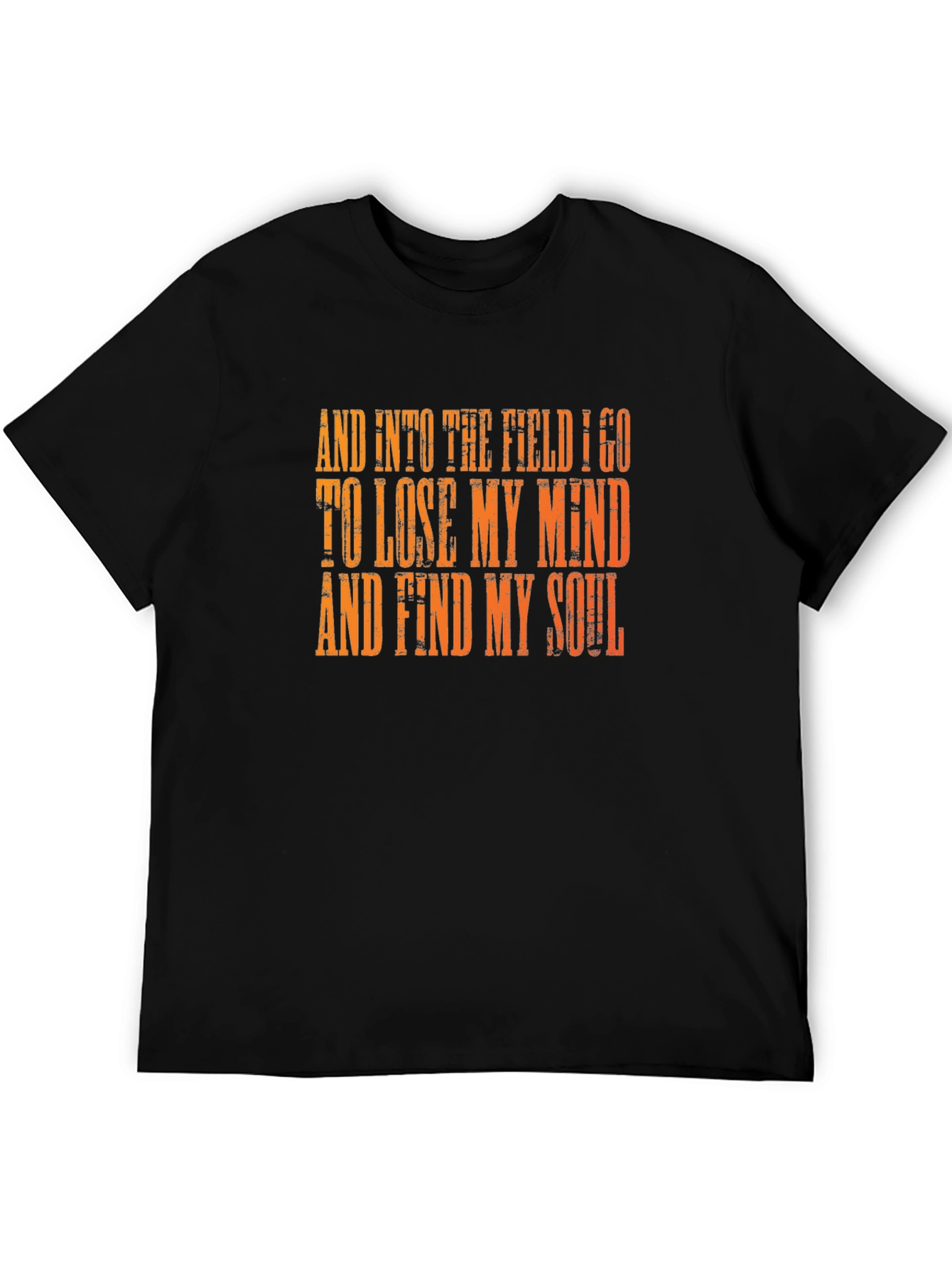 And Into The Field I Go T-Shirt