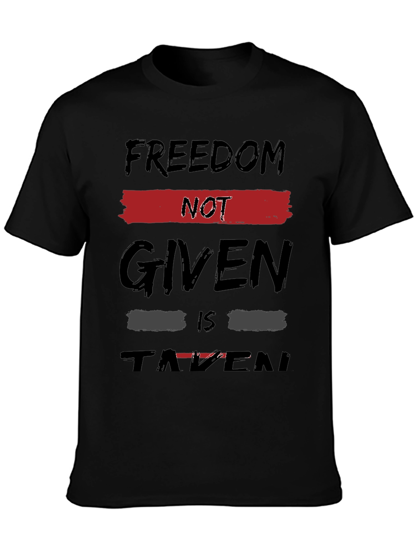 Freedom Not Given Taken Graphic Tee