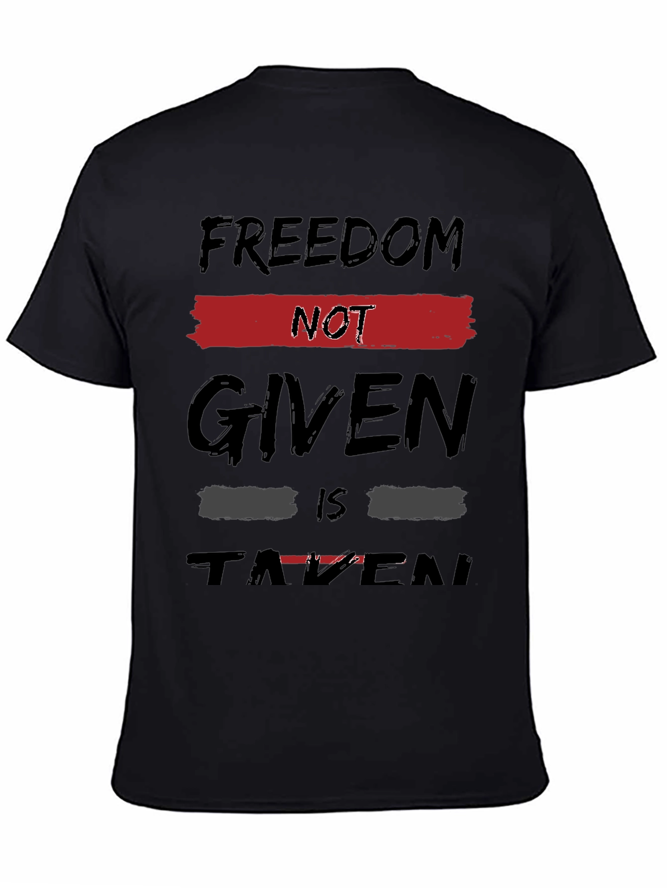 Freedom Not Given Taken Graphic Tee