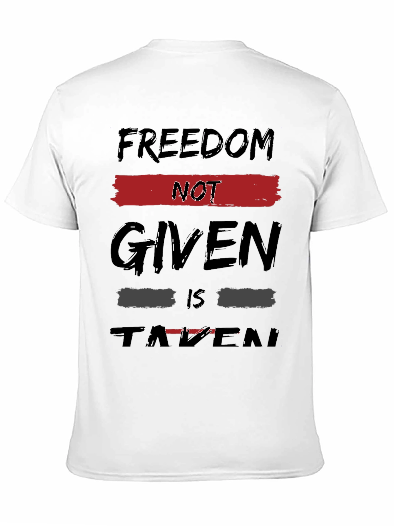 Freedom Not Given Taken Graphic Tee