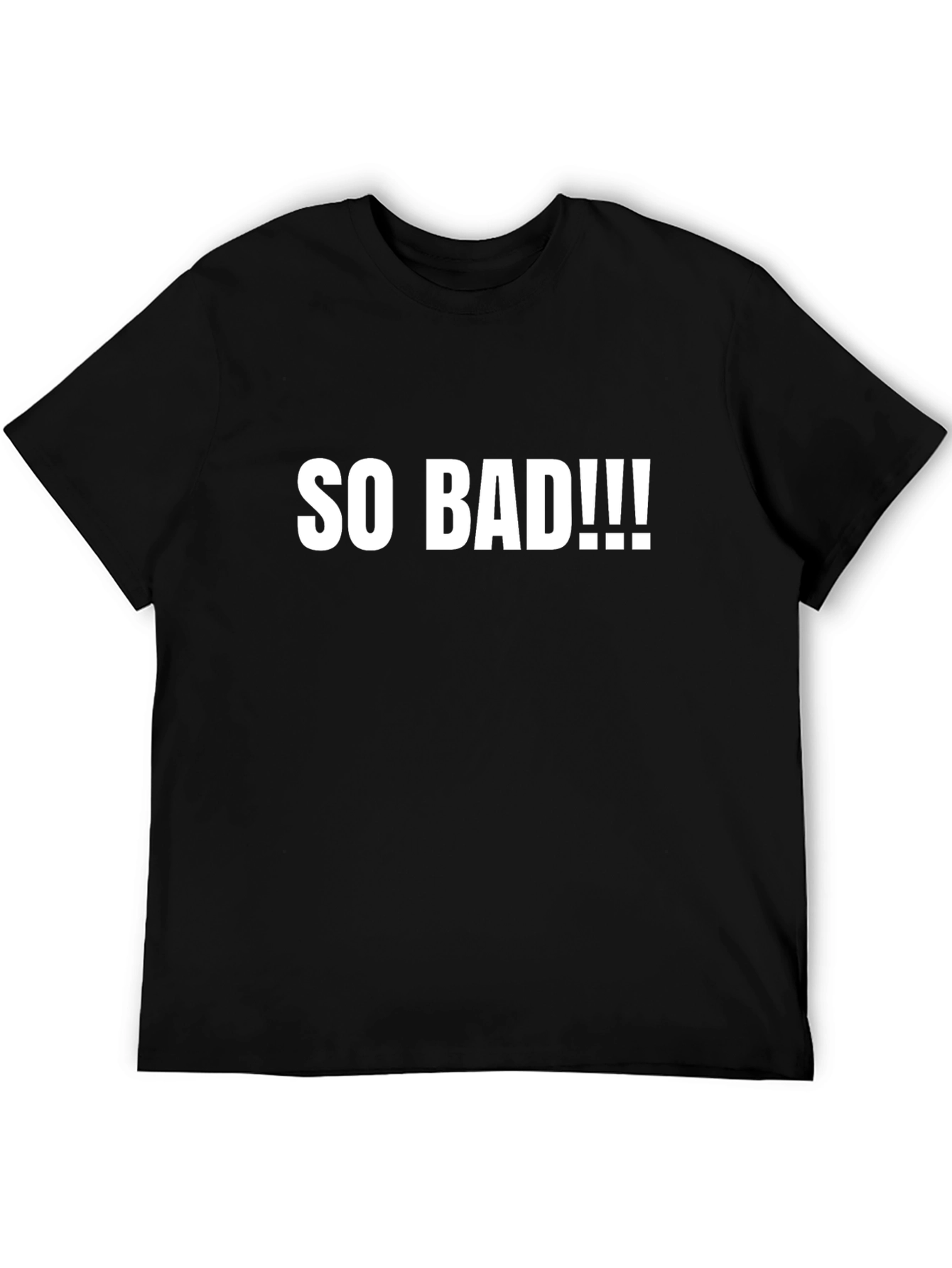 So Bad!!! Graphic Tee - Bold Statement T-Shirt