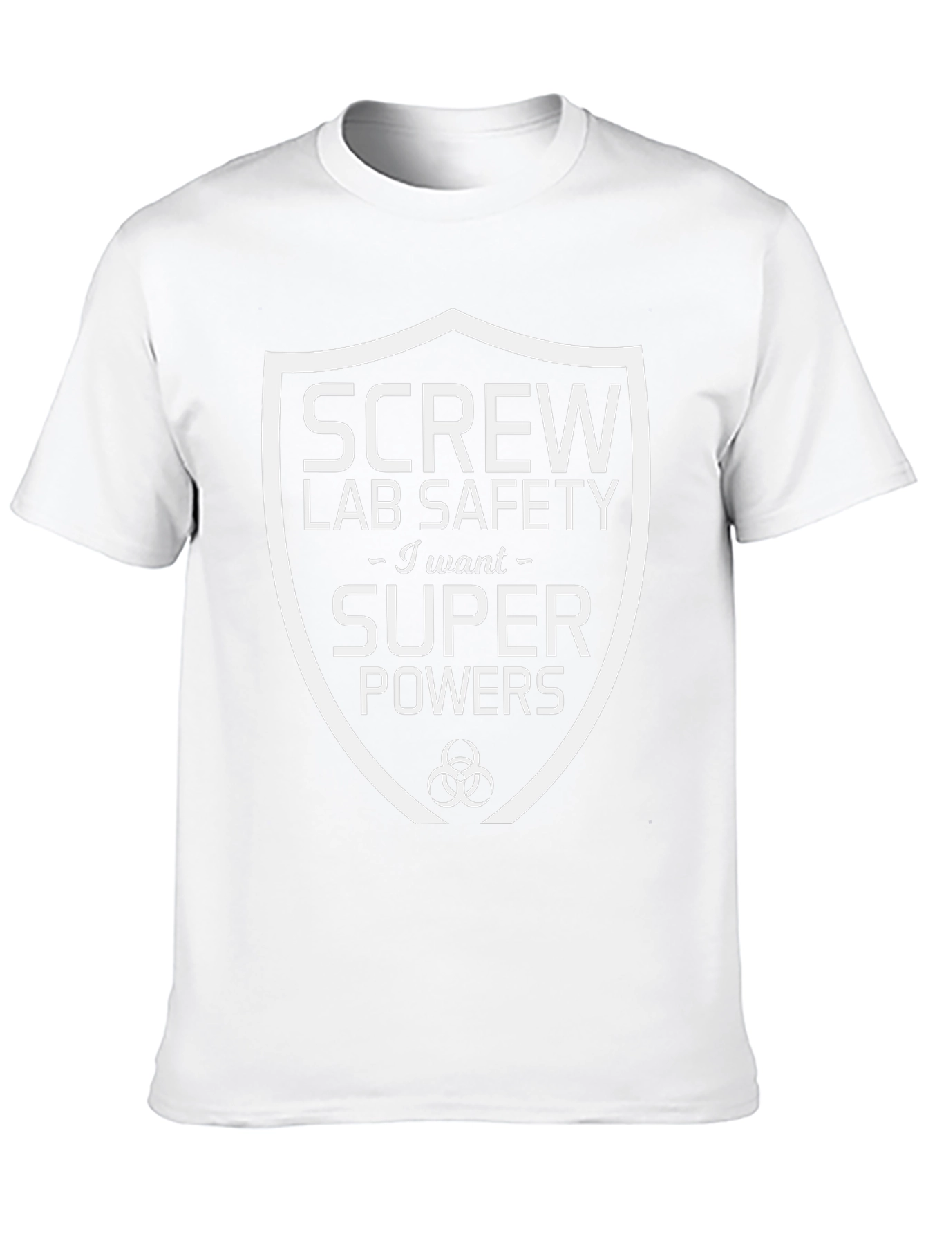 Screw Lab Safety I Want Super Powers T-Shirt