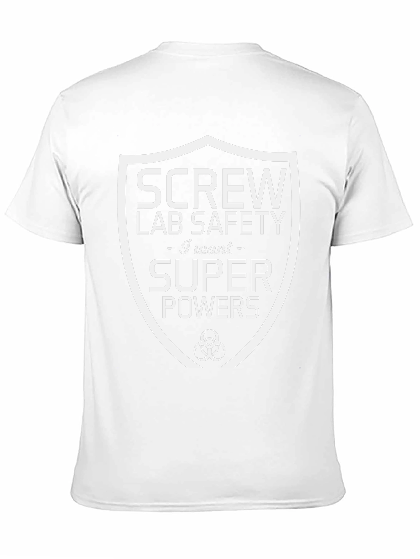 Screw Lab Safety I Want Super Powers T-Shirt