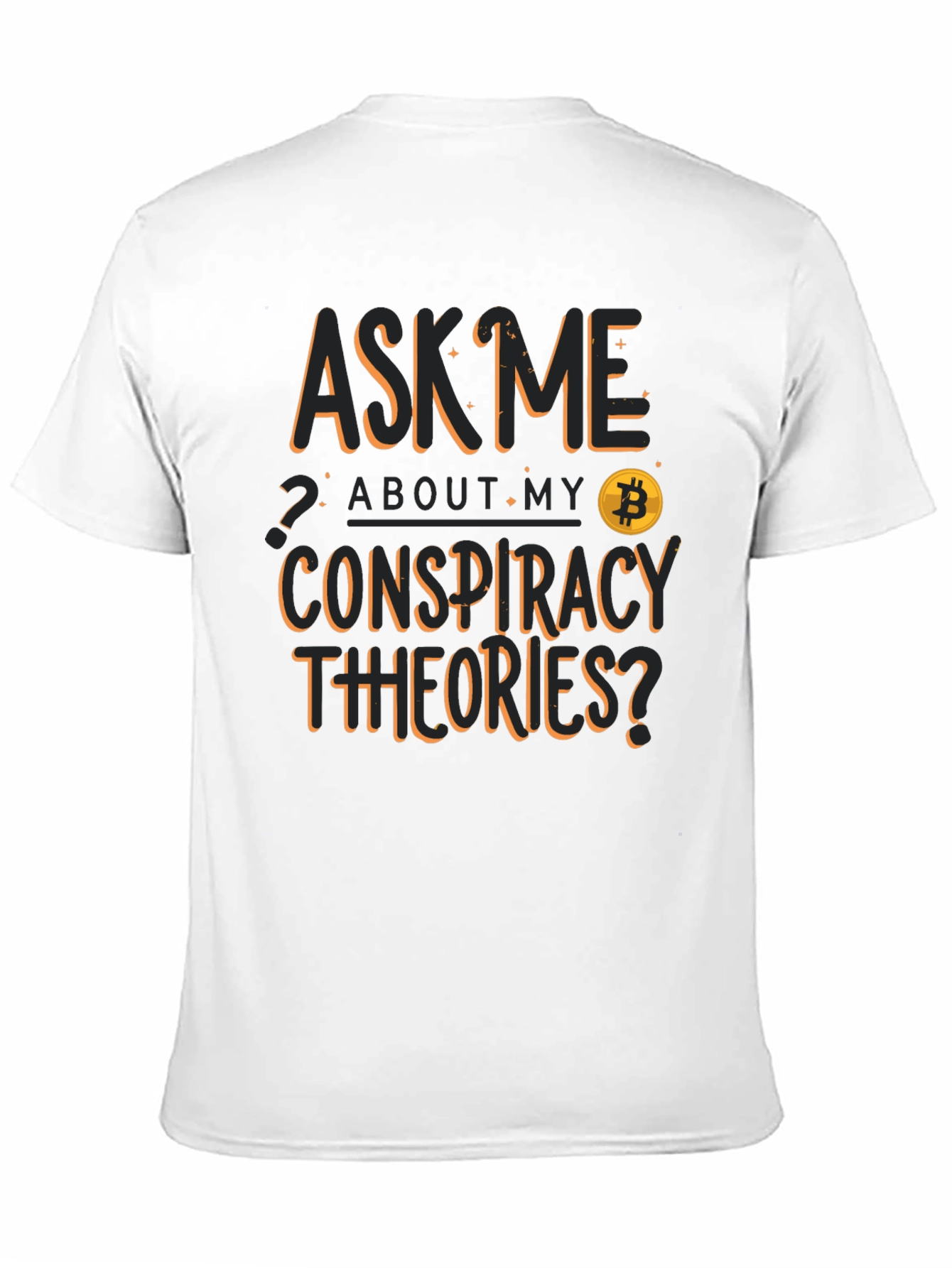 Ask Me About My Conspiracy Theories Bitcoin T-Shirt