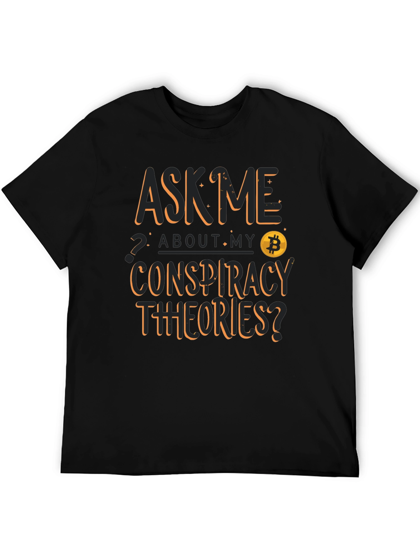 Ask Me About My Conspiracy Theories Bitcoin T-Shirt