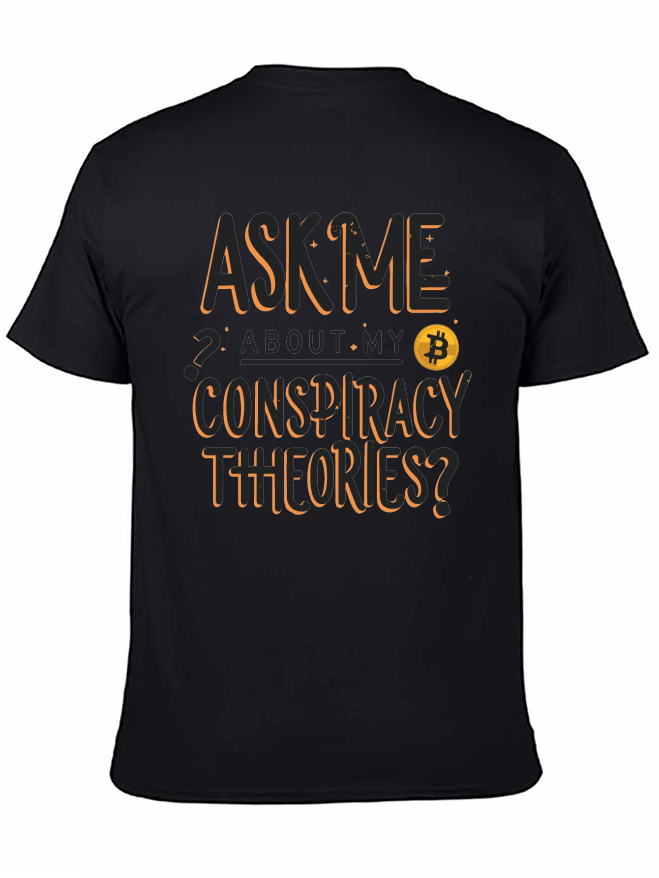 Ask Me About My Conspiracy Theories Bitcoin T-Shirt