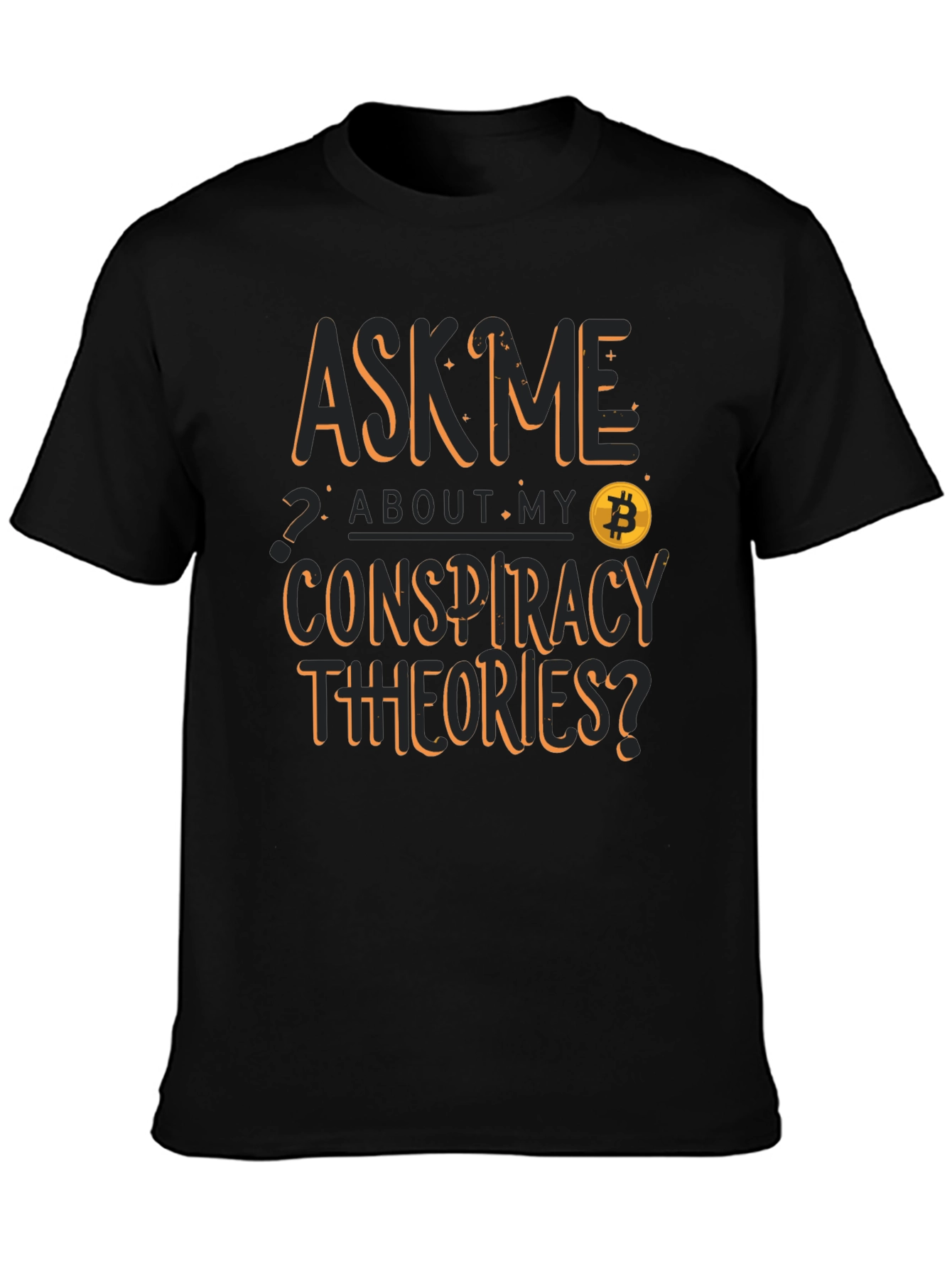Ask Me About My Conspiracy Theories Bitcoin T-Shirt