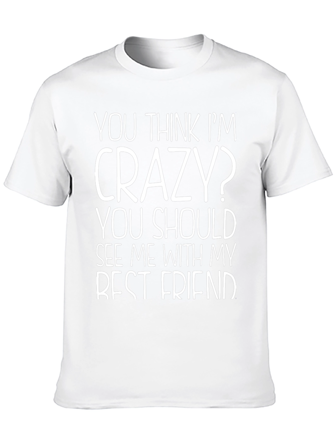 Funny Crazy Best Friend Graphic T-Shirt